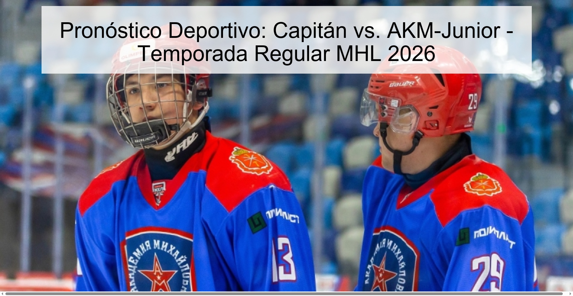 Pronóstico Deportivo: Capitán vs. AKM-Junior – Temporada Regular MHL 2026