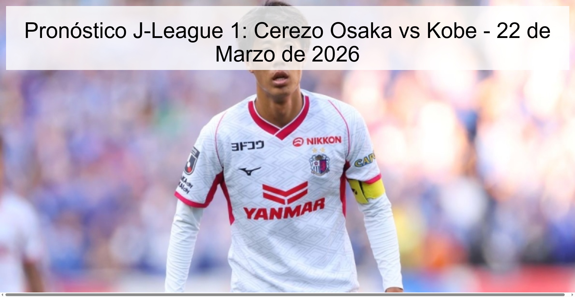 Pronóstico J-League 1: Cerezo Osaka vs Kobe – 22 de Marzo de 2026
