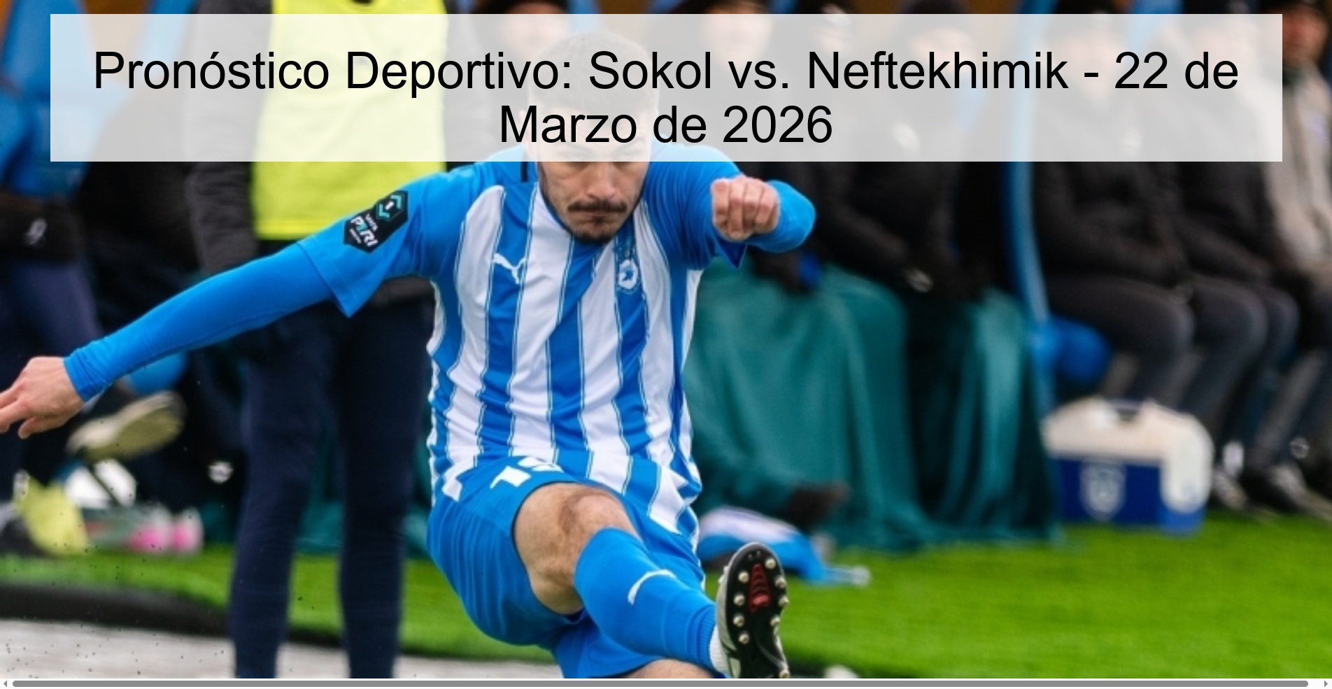 Pronóstico Deportivo: Sokol vs. Neftekhimik – 22 de Marzo de 2026