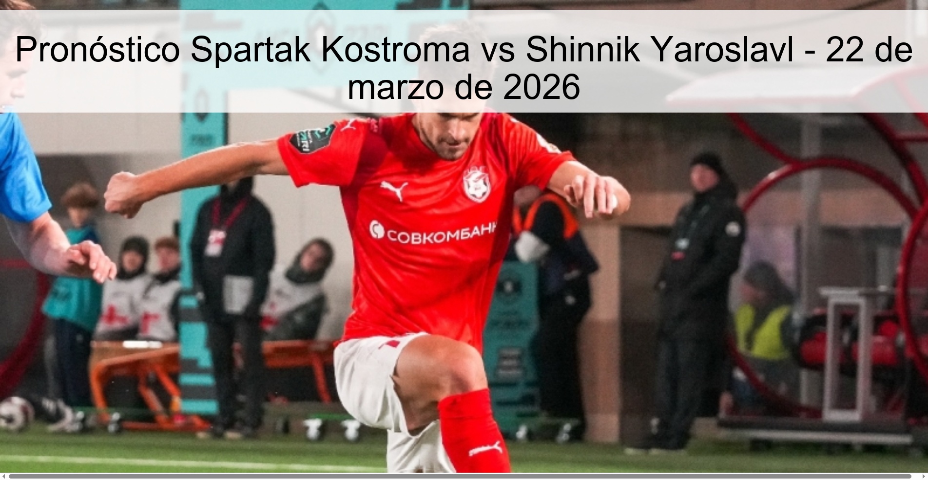 Pronóstico Spartak Kostroma vs Shinnik Yaroslavl – 22 de marzo de 2026