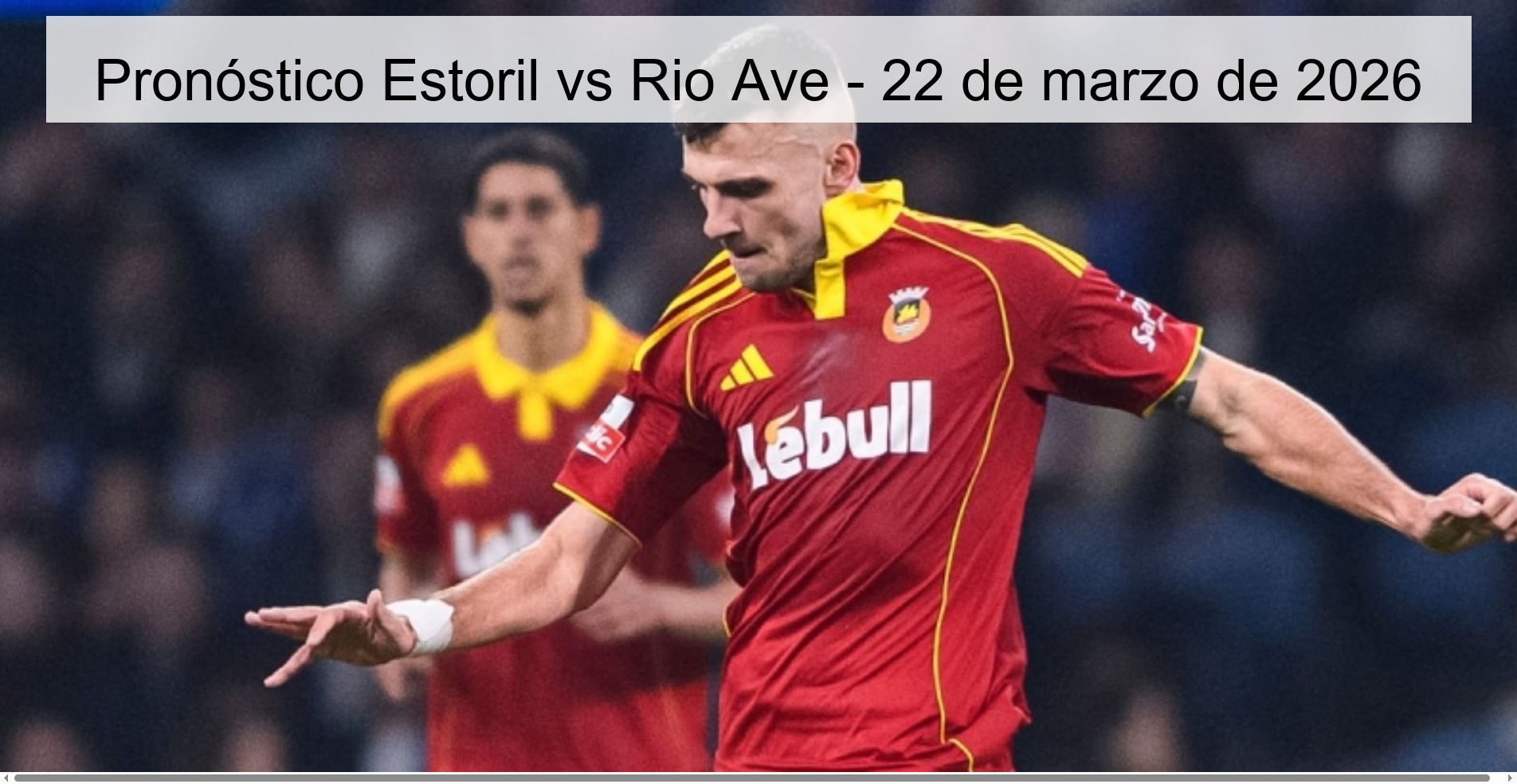 Pronóstico Estoril vs Rio Ave – 22 de marzo de 2026