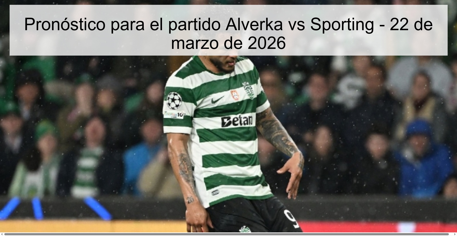 Pronóstico para el partido Alverka vs Sporting – 22 de marzo de 2026