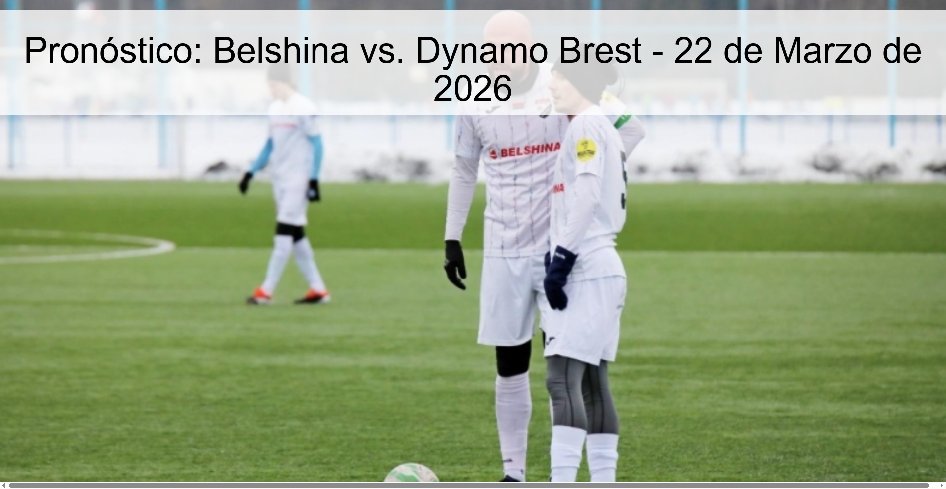 Pronóstico: Belshina vs. Dynamo Brest – 22 de Marzo de 2026