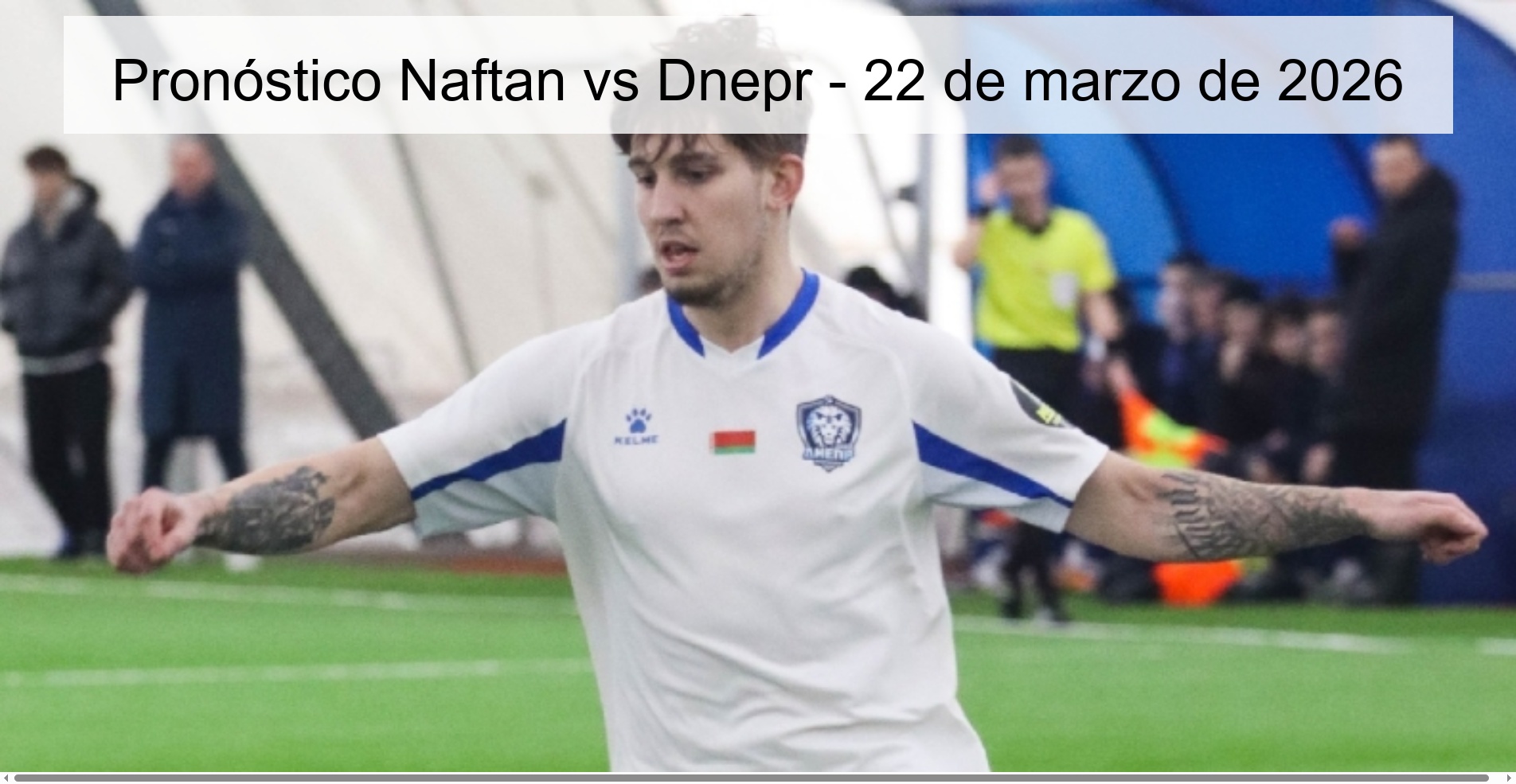 Pronóstico Naftan vs Dnepr – 22 de marzo de 2026