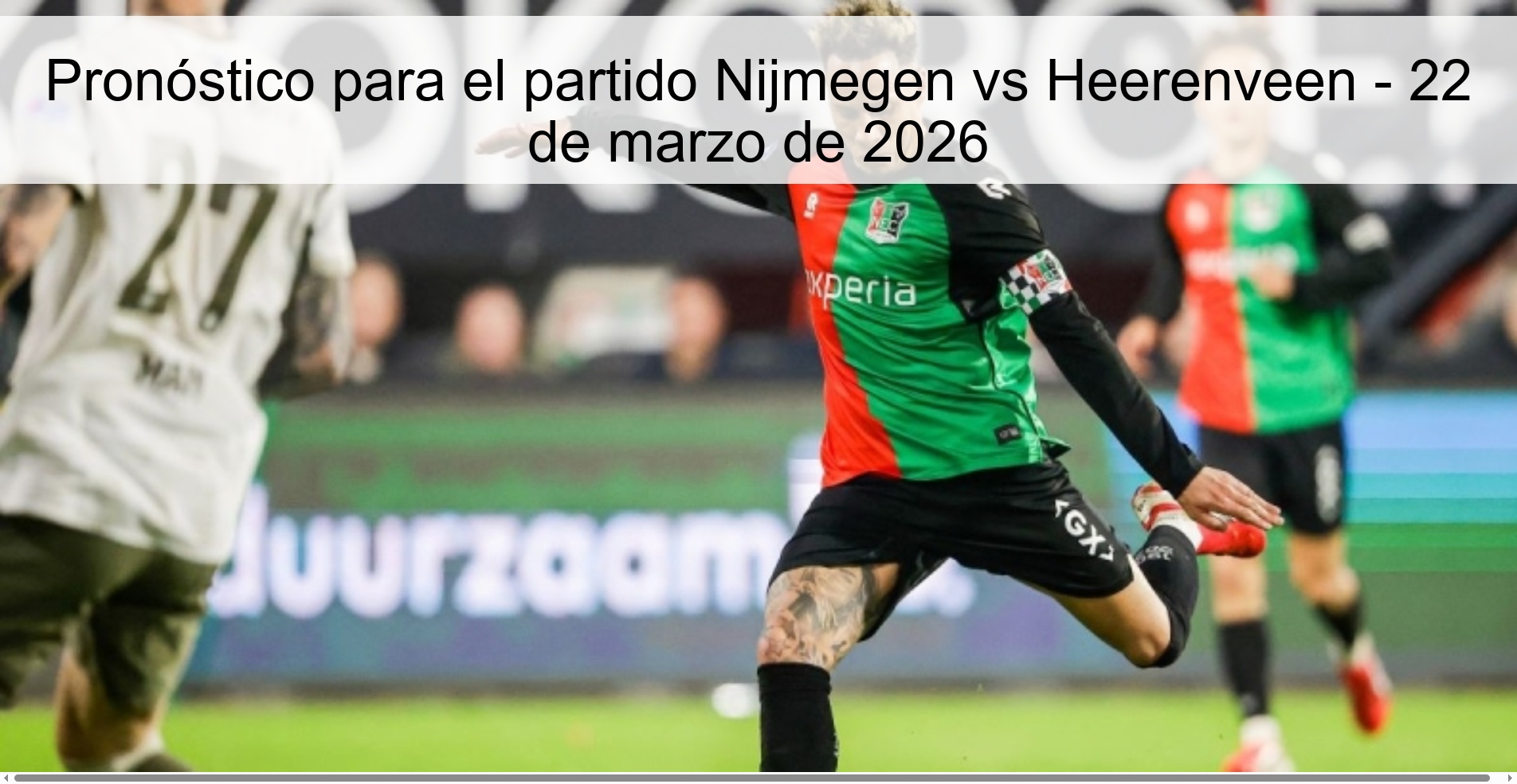 Pronóstico para el partido Nijmegen vs Heerenveen – 22 de marzo de 2026