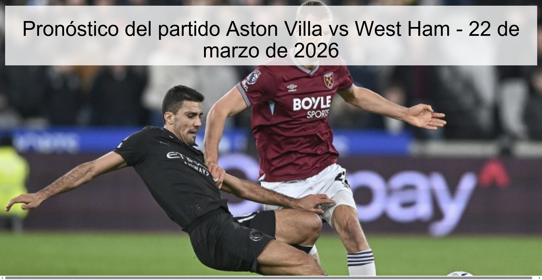 Pronóstico del partido Aston Villa vs West Ham – 22 de marzo de 2026