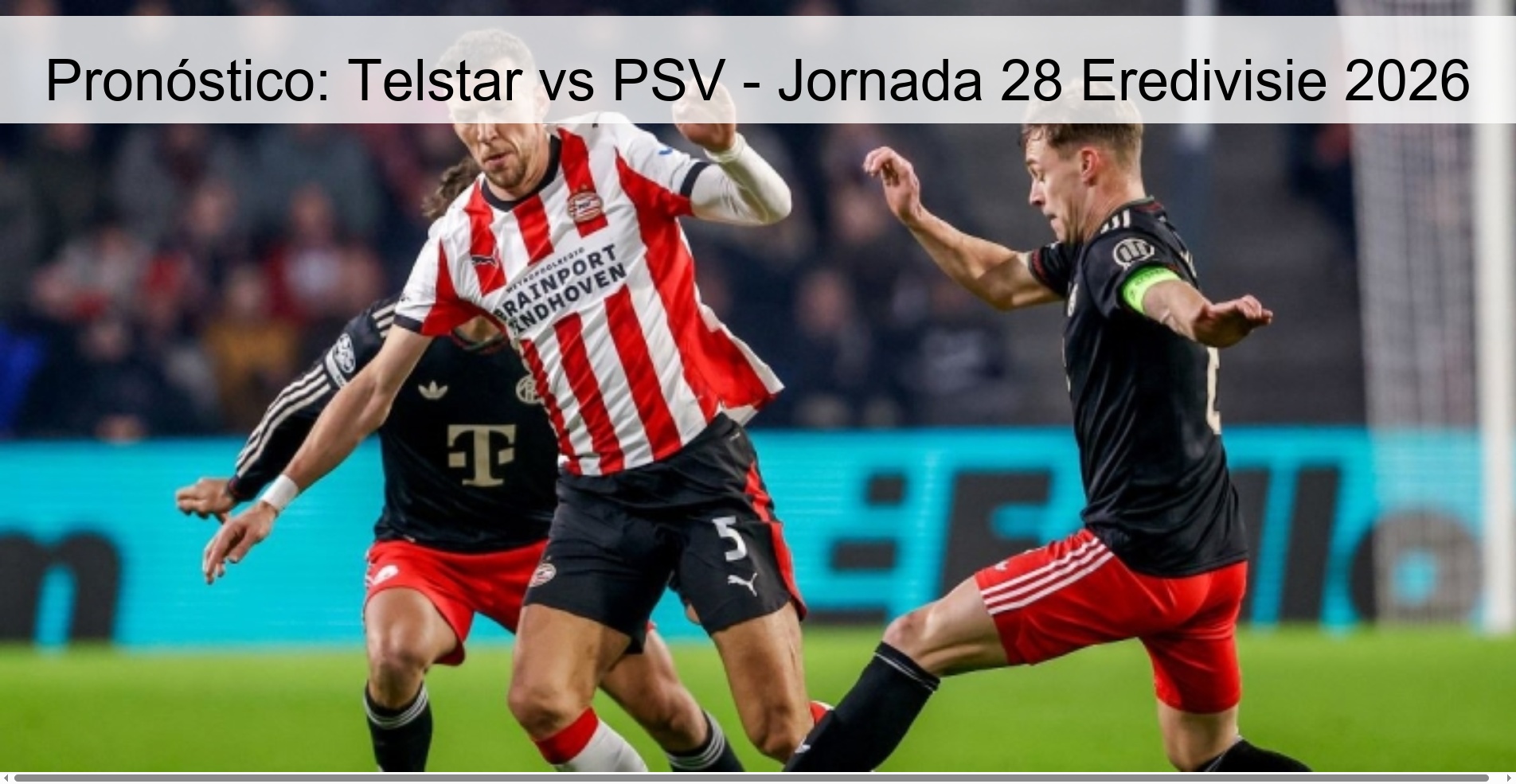 Pronóstico: Telstar vs PSV – Jornada 28 Eredivisie 2026