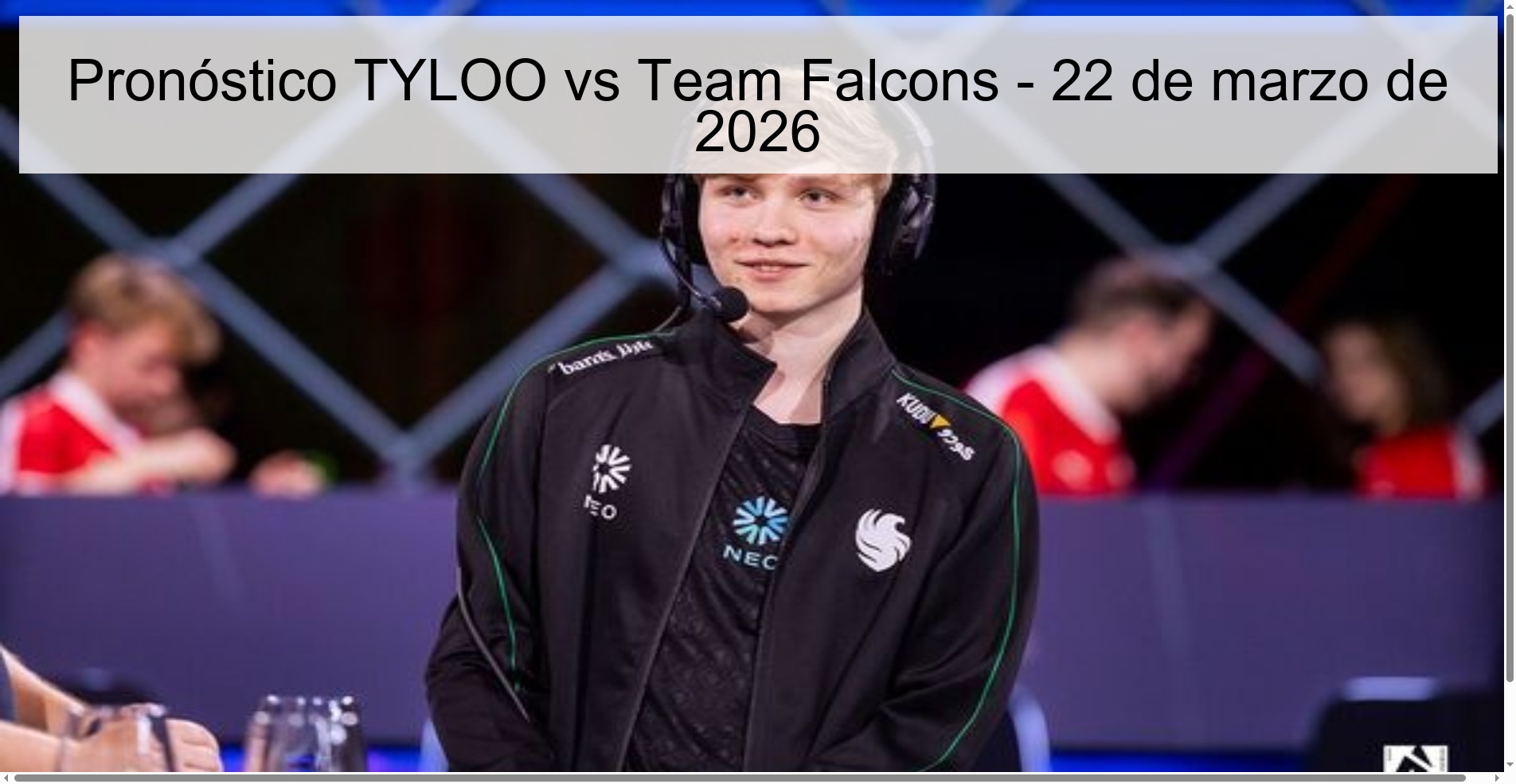 Pronóstico TYLOO vs Team Falcons – 22 de marzo de 2026