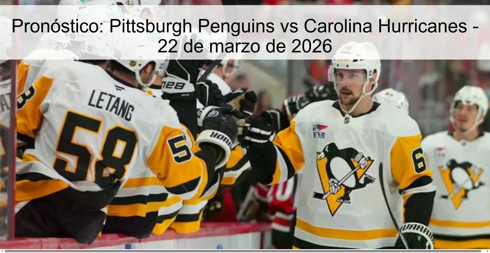 Pronóstico: Pittsburgh Penguins vs Carolina Hurricanes – 22 de marzo de 2026