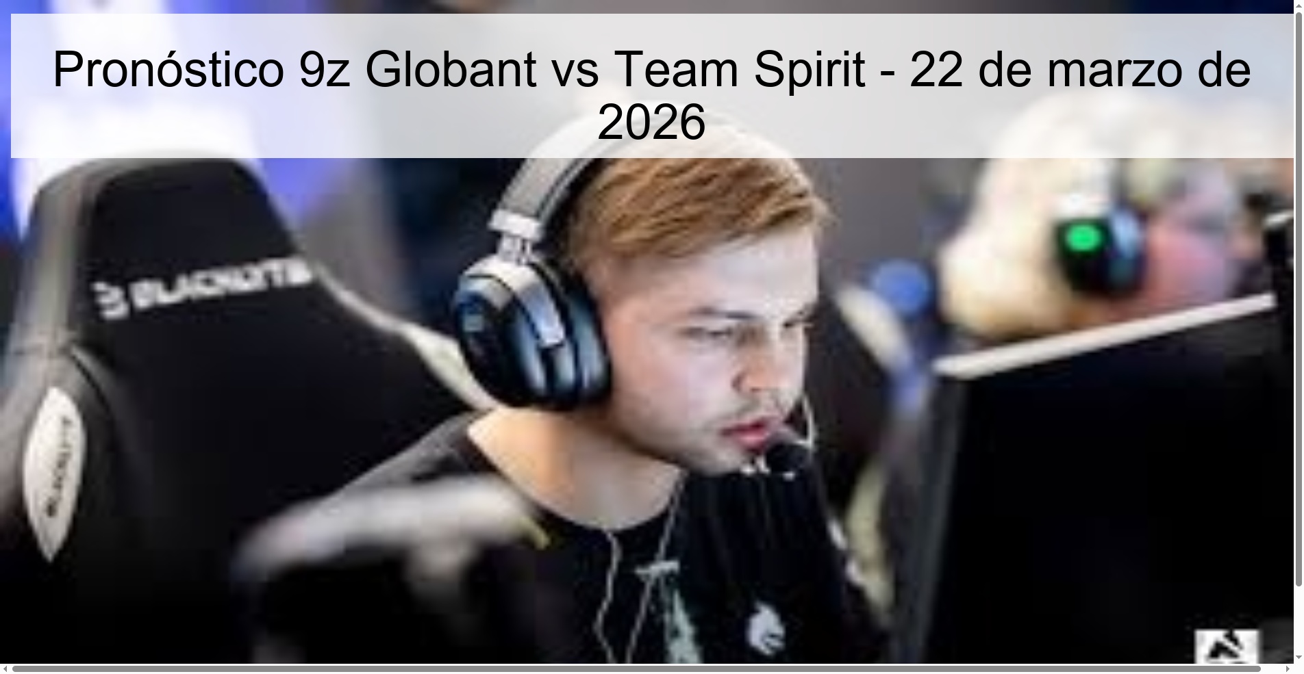 Pronóstico 9z Globant vs Team Spirit – 22 de marzo de 2026