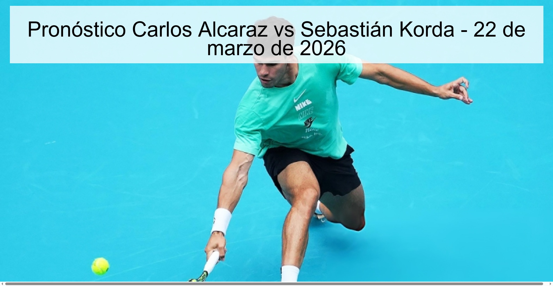 Pronóstico Carlos Alcaraz vs Sebastián Korda – 22 de marzo de 2026