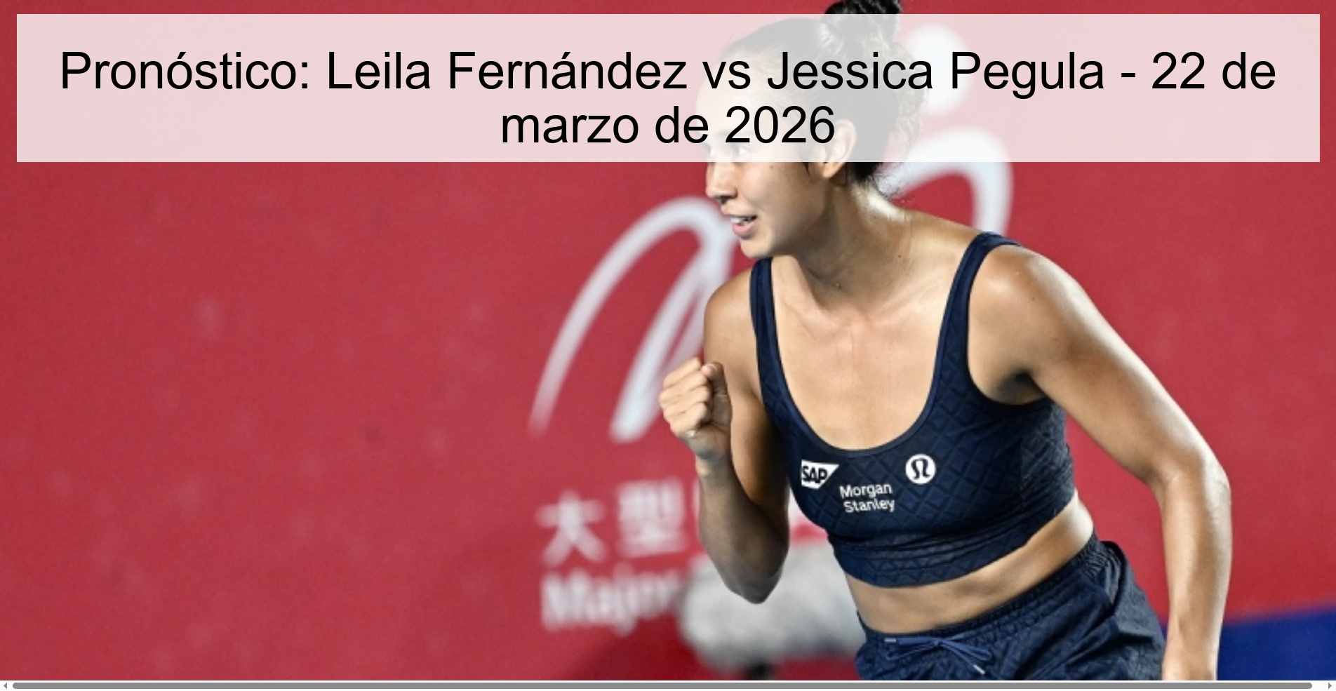 Pronóstico: Leila Fernández vs Jessica Pegula – 22 de marzo de 2026