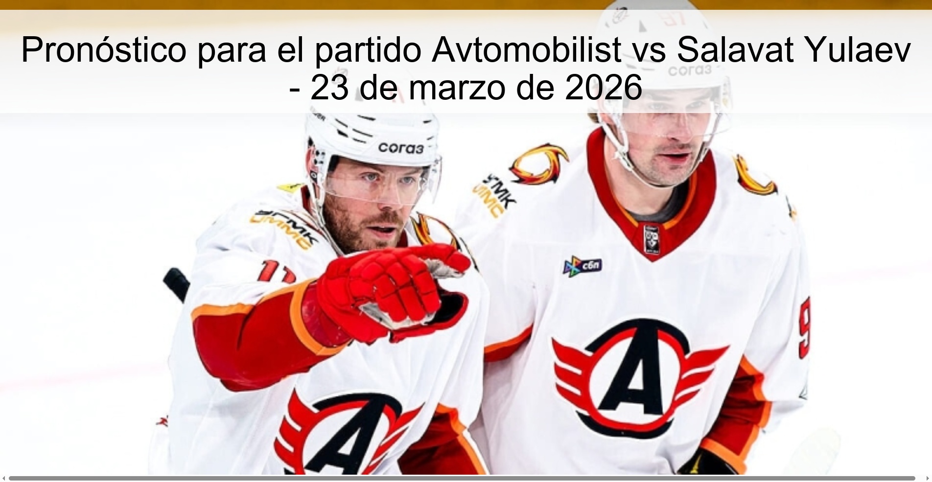 Pronóstico para el partido Avtomobilist vs Salavat Yulaev – 23 de marzo de 2026