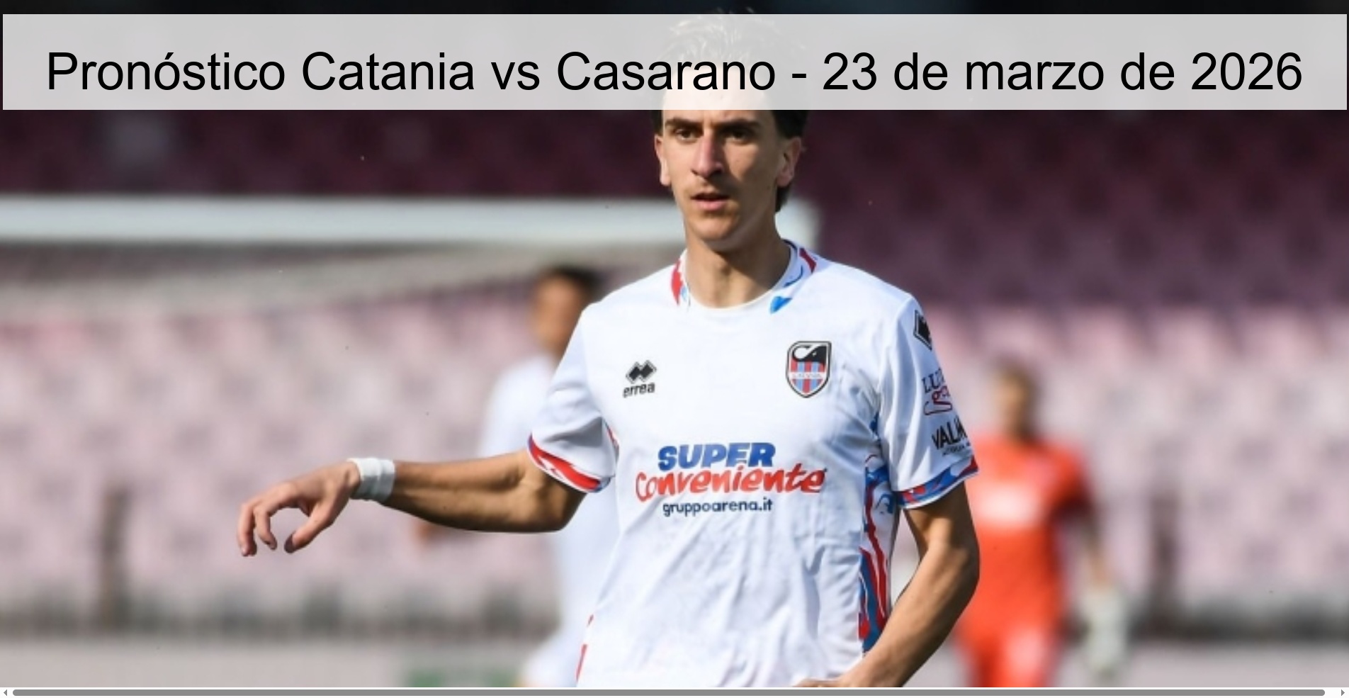 Pronóstico Catania vs Casarano – 23 de marzo de 2026