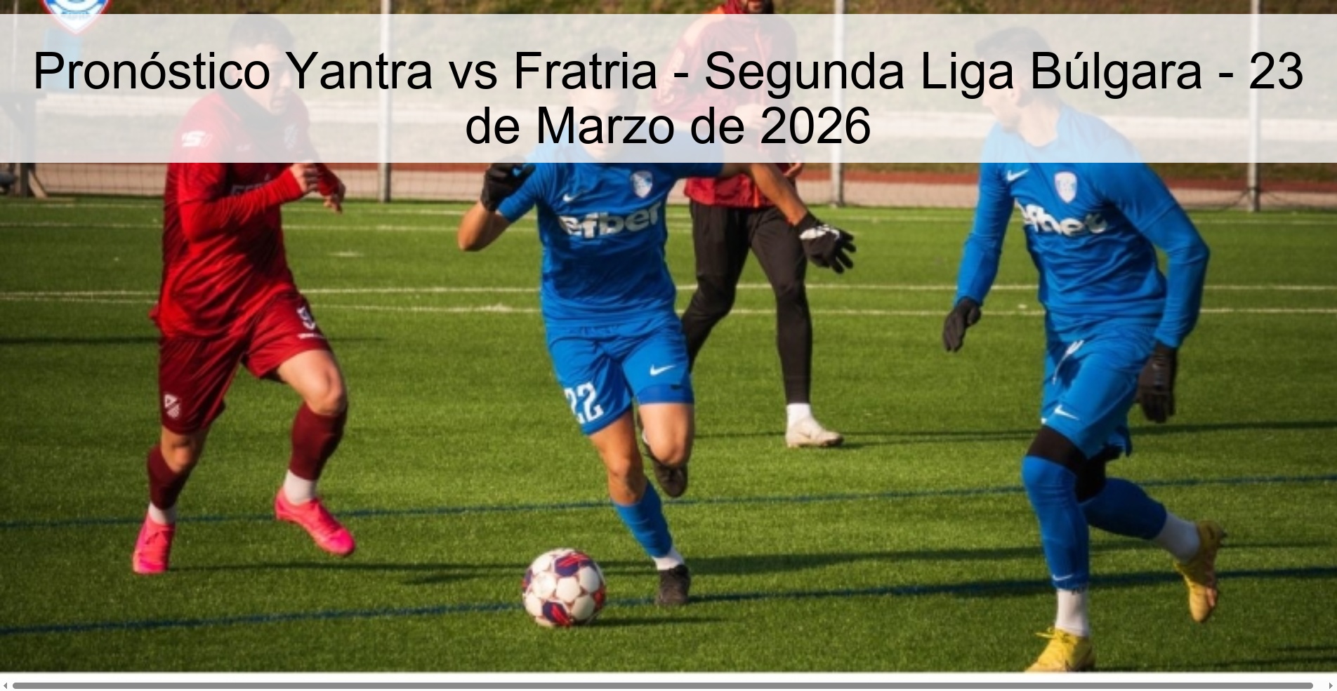 Pronóstico Yantra vs Fratria – Segunda Liga Búlgara – 23 de Marzo de 2026