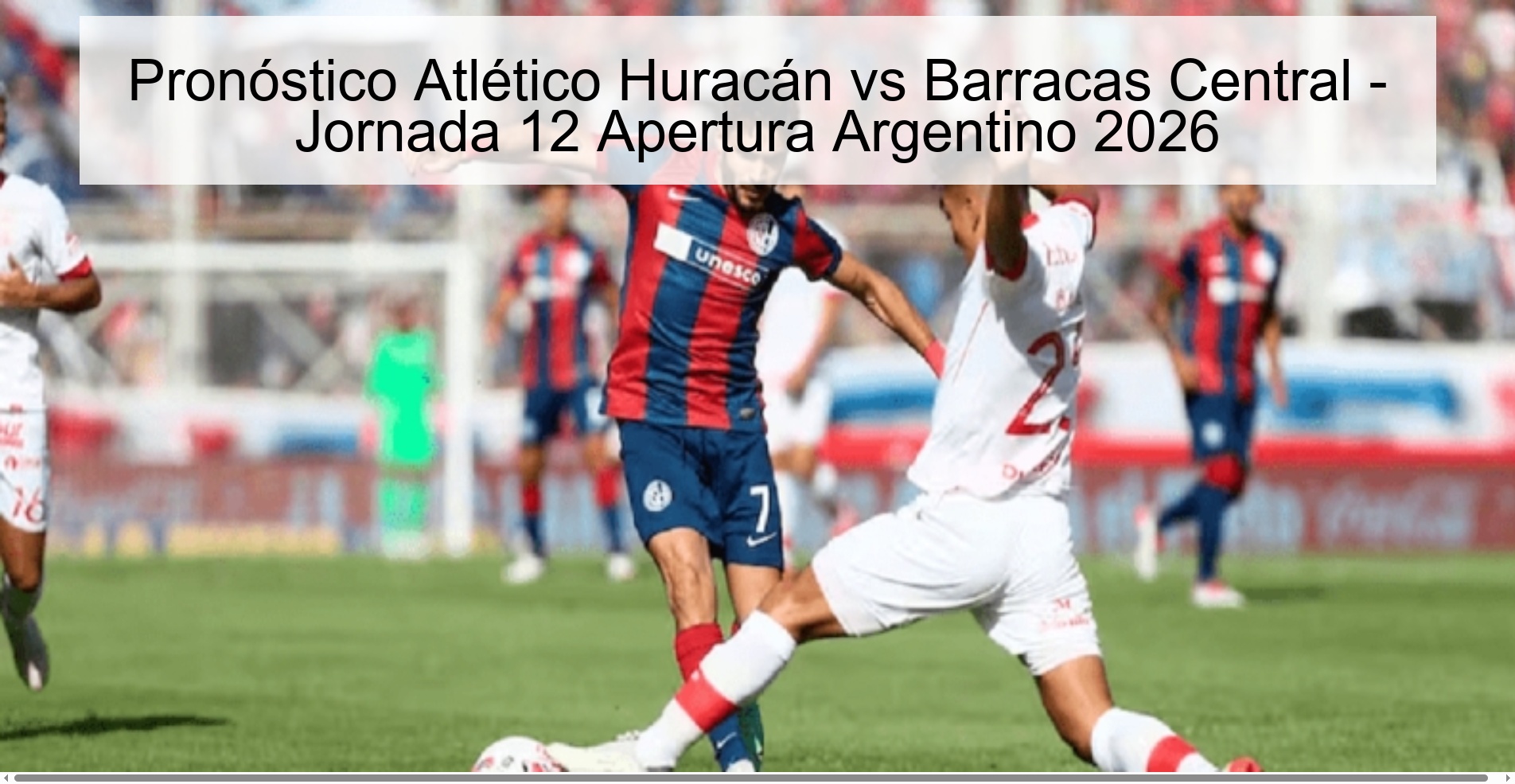 Pronóstico Atlético Huracán vs Barracas Central – Jornada 12 Apertura Argentino 2026