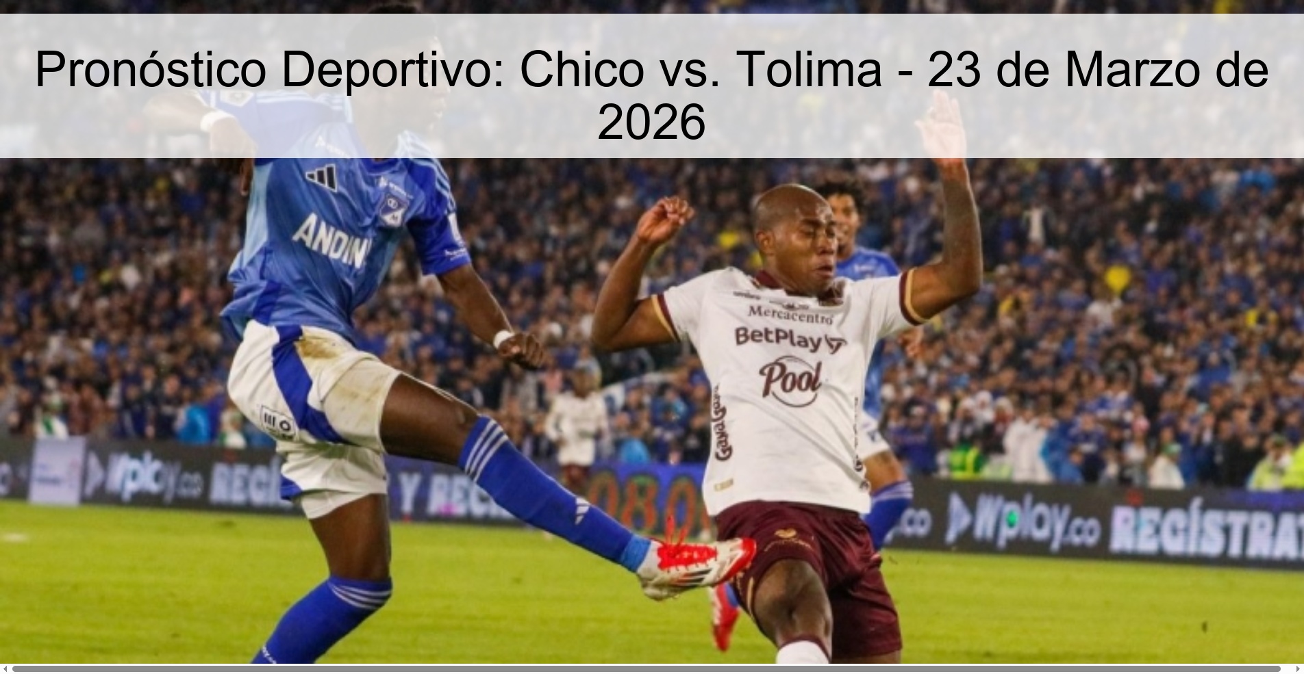 Pronóstico Deportivo: Chico vs. Tolima – 23 de Marzo de 2026