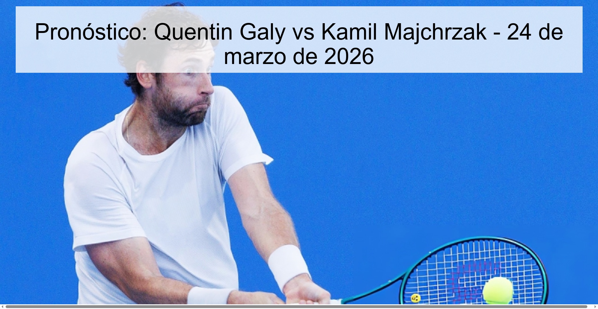 Pronóstico: Quentin Galy vs Kamil Majchrzak – 24 de marzo de 2026