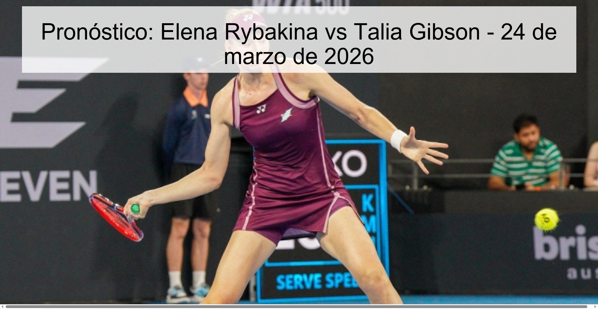 Pronóstico: Elena Rybakina vs Talia Gibson – 24 de marzo de 2026