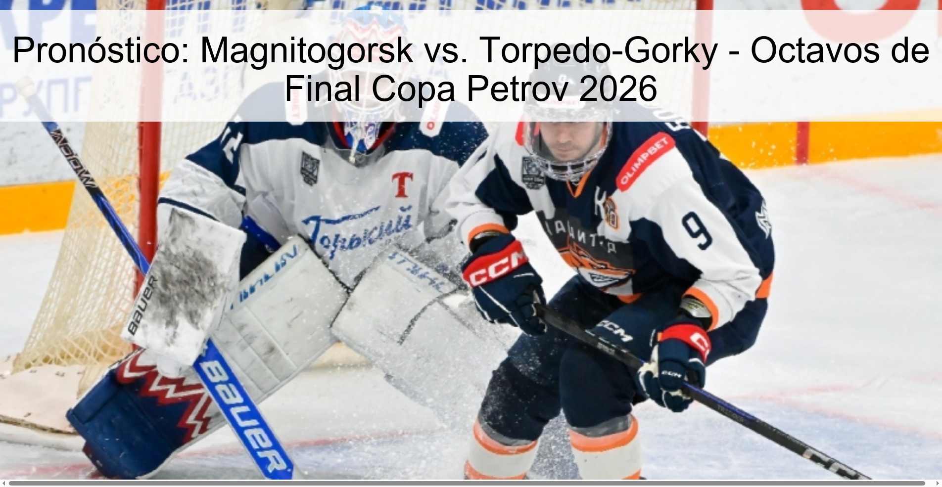 Pronóstico: Magnitogorsk vs. Torpedo-Gorky – Octavos de Final Copa Petrov 2026
