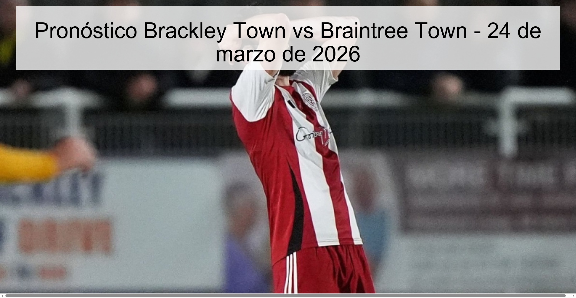 Pronóstico Brackley Town vs Braintree Town – 24 de marzo de 2026