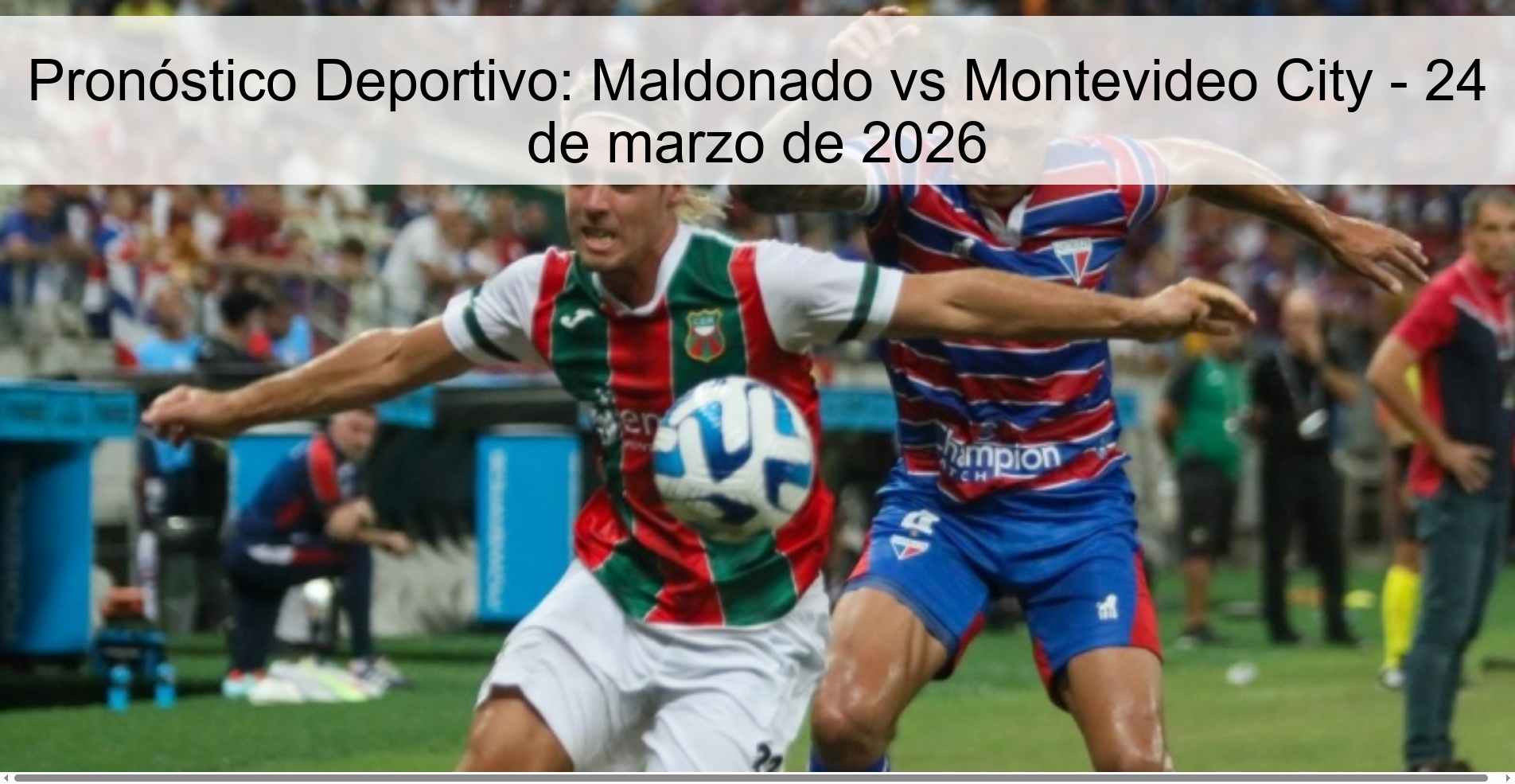 Pronóstico Deportivo: Maldonado vs Montevideo City – 24 de marzo de 2026