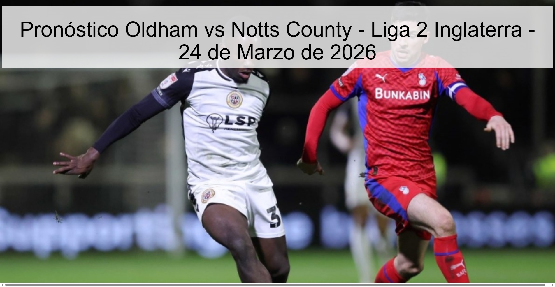 Pronóstico Oldham vs Notts County – Liga 2 Inglaterra – 24 de Marzo de 2026