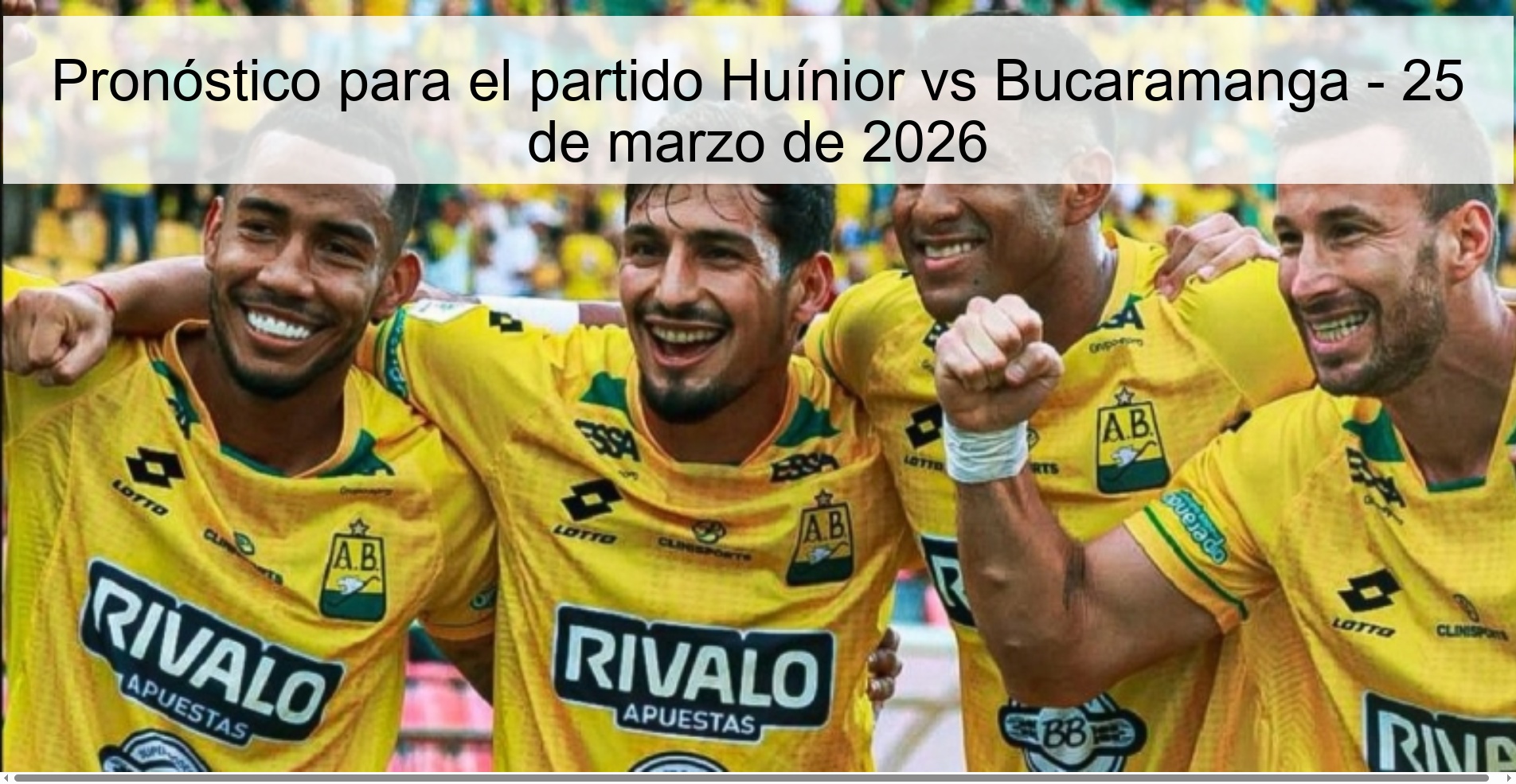 Pronóstico para el partido Huínior vs Bucaramanga – 25 de marzo de 2026