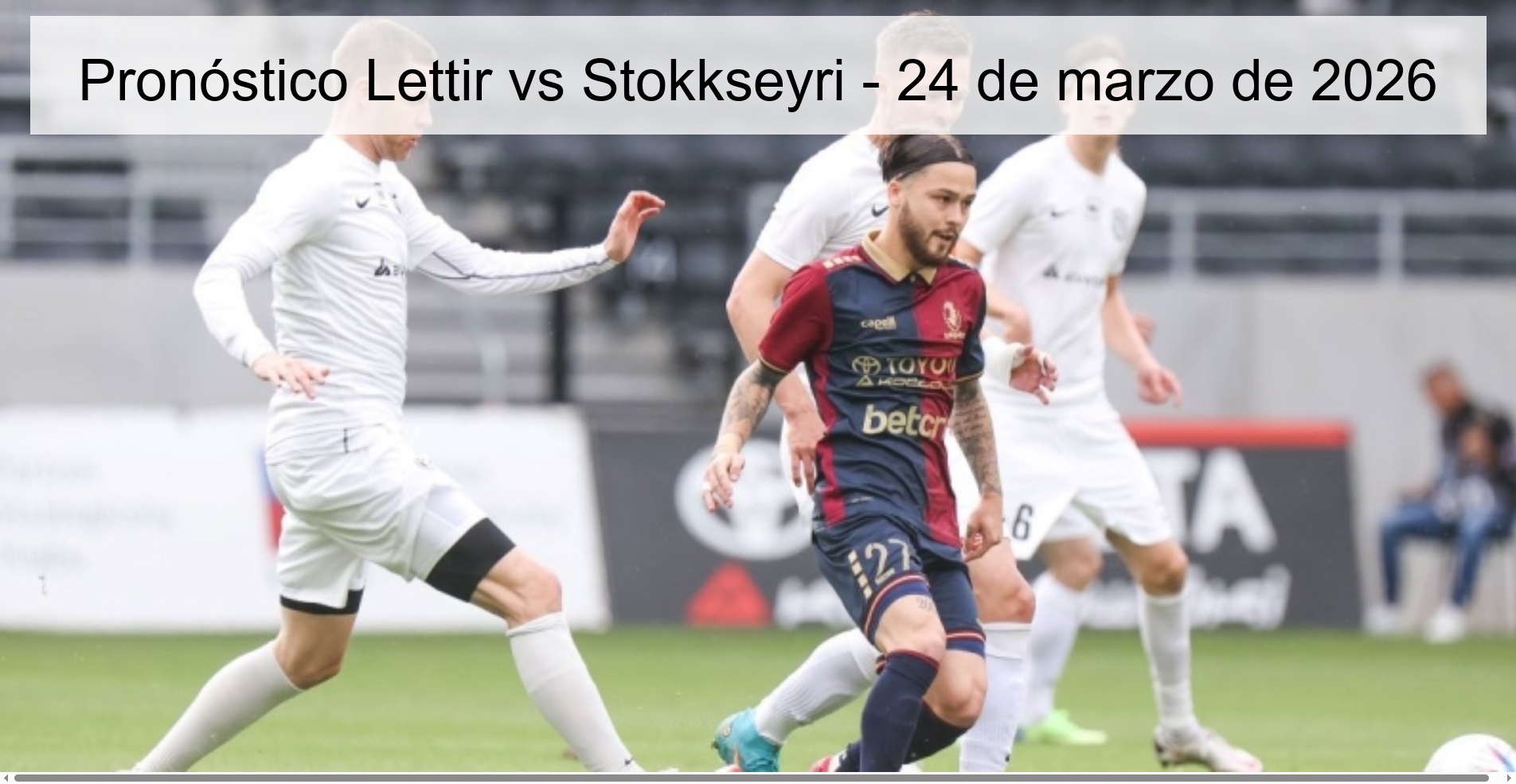 Pronóstico Lettir vs Stokkseyri – 24 de marzo de 2026