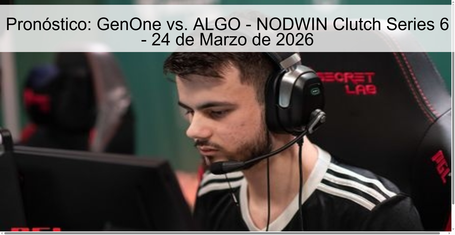 Pronóstico: GenOne vs. ALGO – NODWIN Clutch Series 6 – 24 de Marzo de 2026