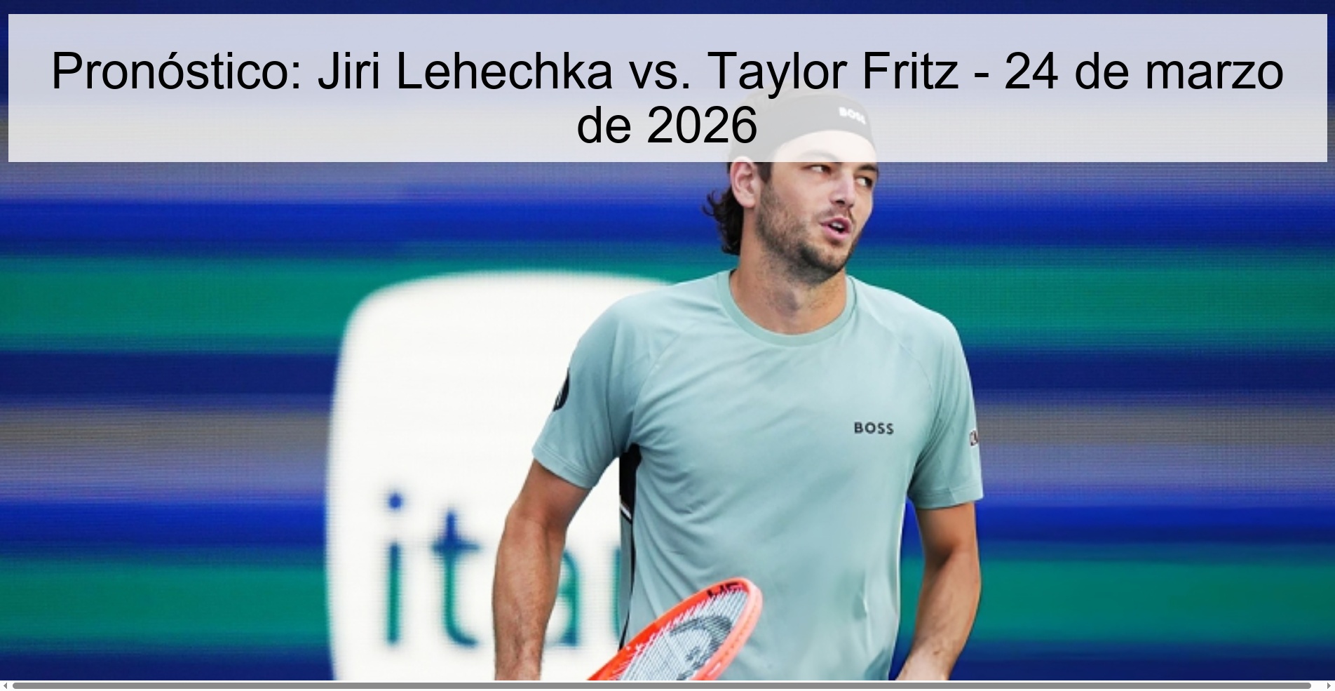 Pronóstico: Jiri Lehechka vs. Taylor Fritz – 24 de marzo de 2026