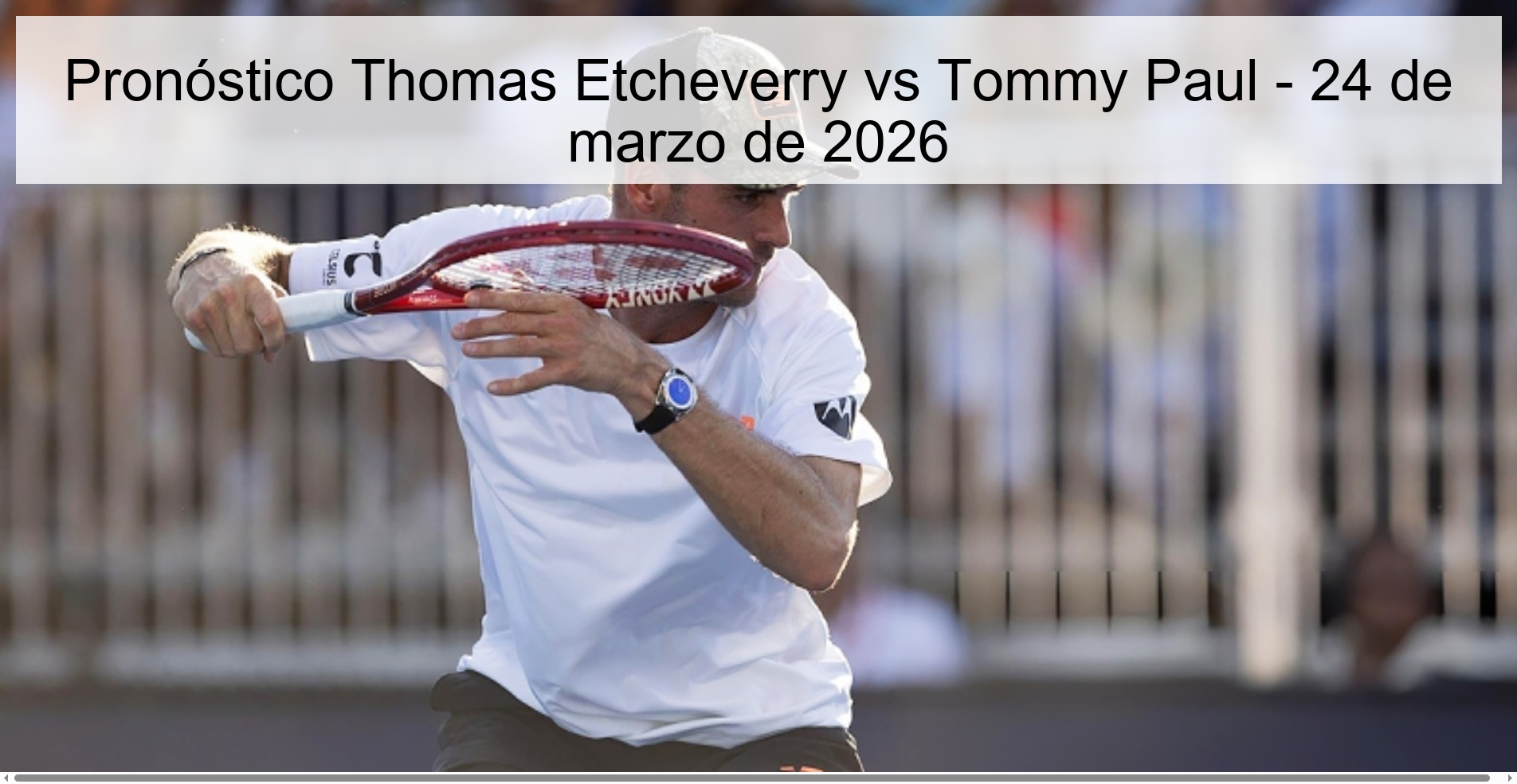 Pronóstico Thomas Etcheverry vs Tommy Paul – 24 de marzo de 2026