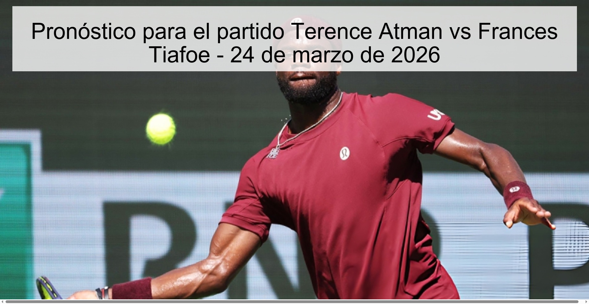 Pronóstico para el partido Terence Atman vs Frances Tiafoe – 24 de marzo de 2026