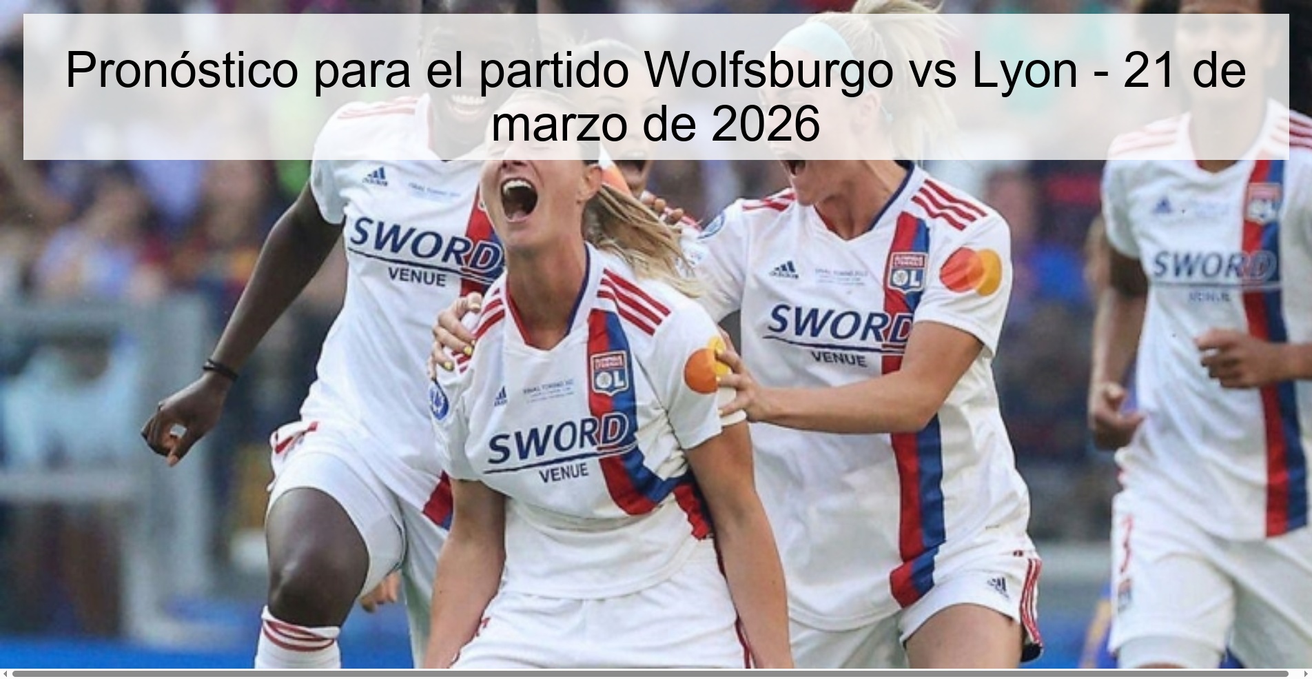 Pronóstico para el partido Wolfsburgo vs Lyon – 21 de marzo de 2026