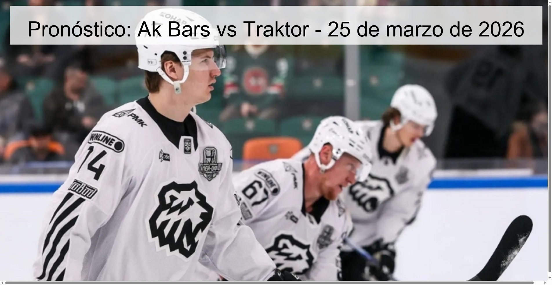 Pronóstico: Ak Bars vs Traktor – 25 de marzo de 2026