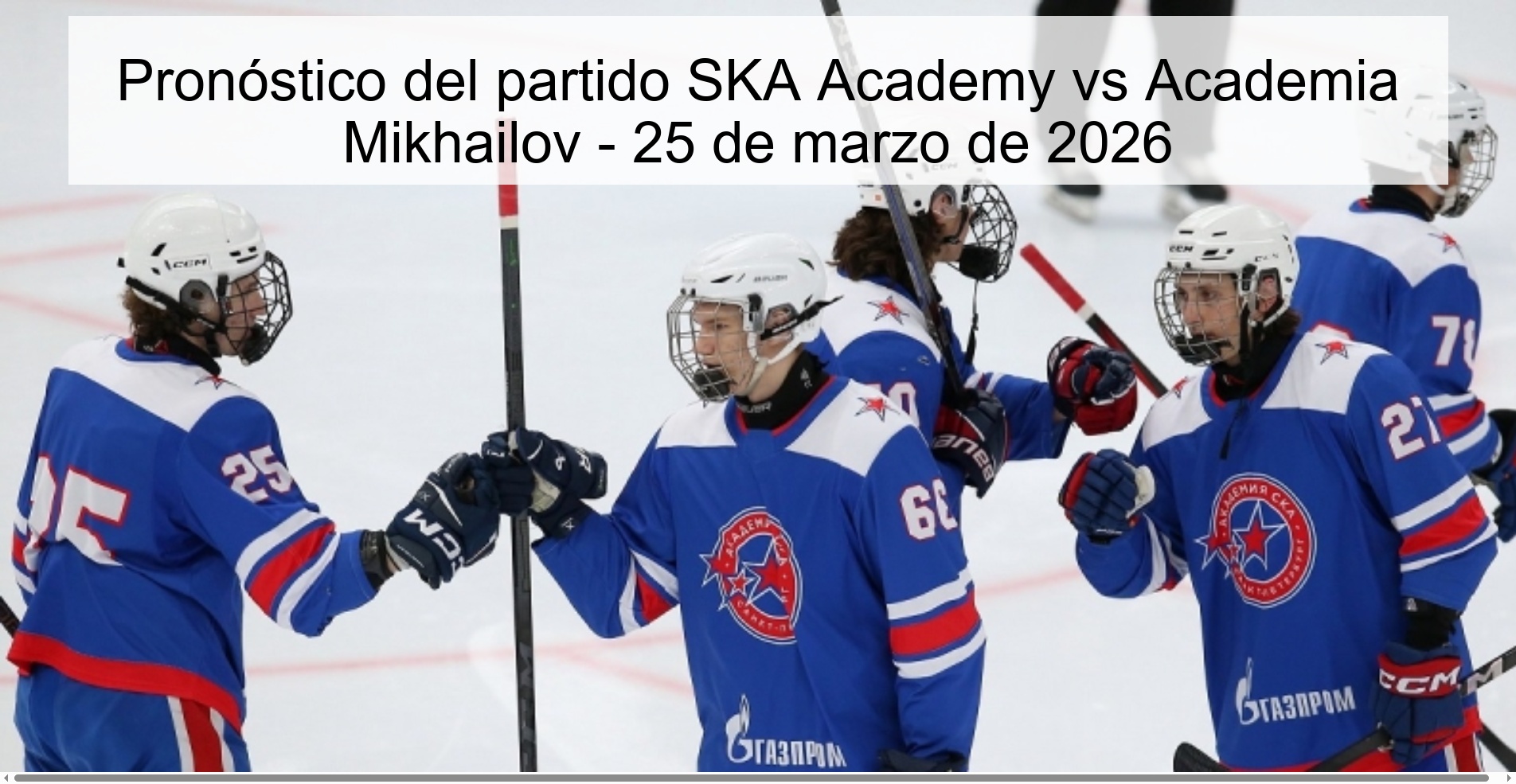 Pronóstico del partido SKA Academy vs Academia Mikhailov – 25 de marzo de 2026