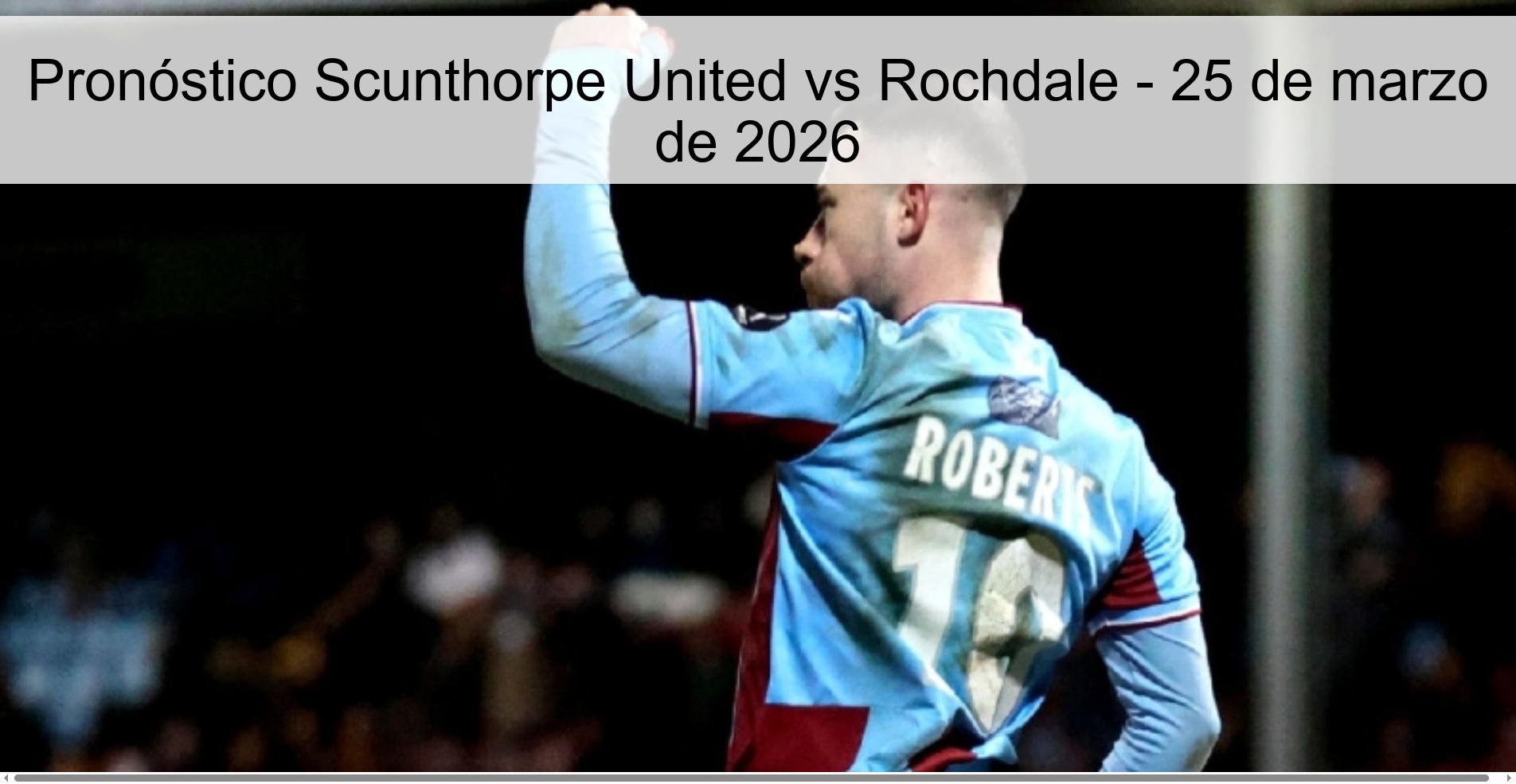 Pronóstico Scunthorpe United vs Rochdale – 25 de marzo de 2026
