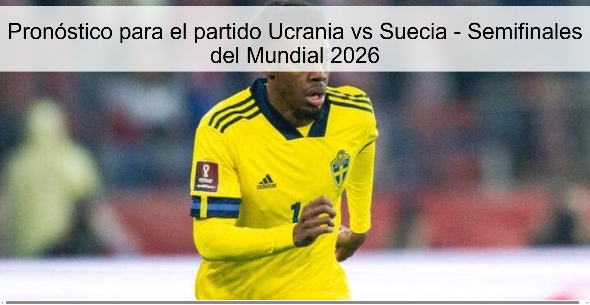 Pronóstico para el partido Ucrania vs Suecia – Semifinales del Mundial 2026