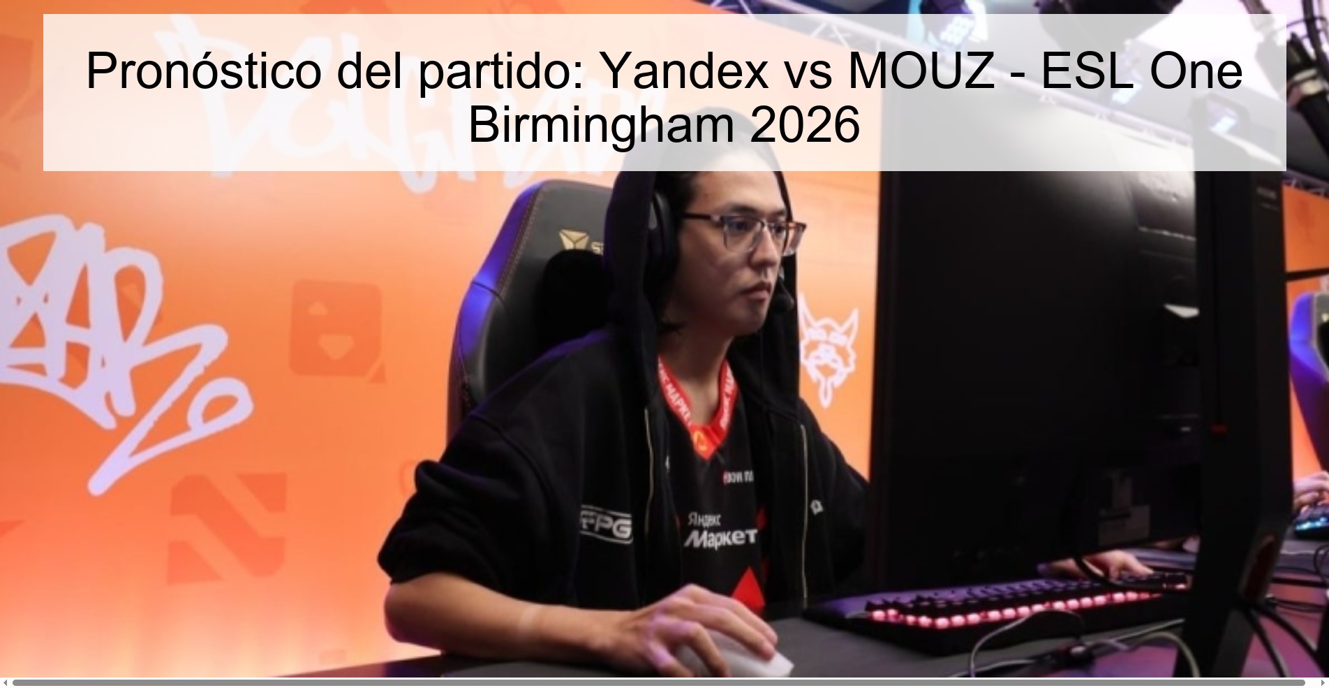 Pronóstico del partido: Yandex vs MOUZ – ESL One Birmingham 2026