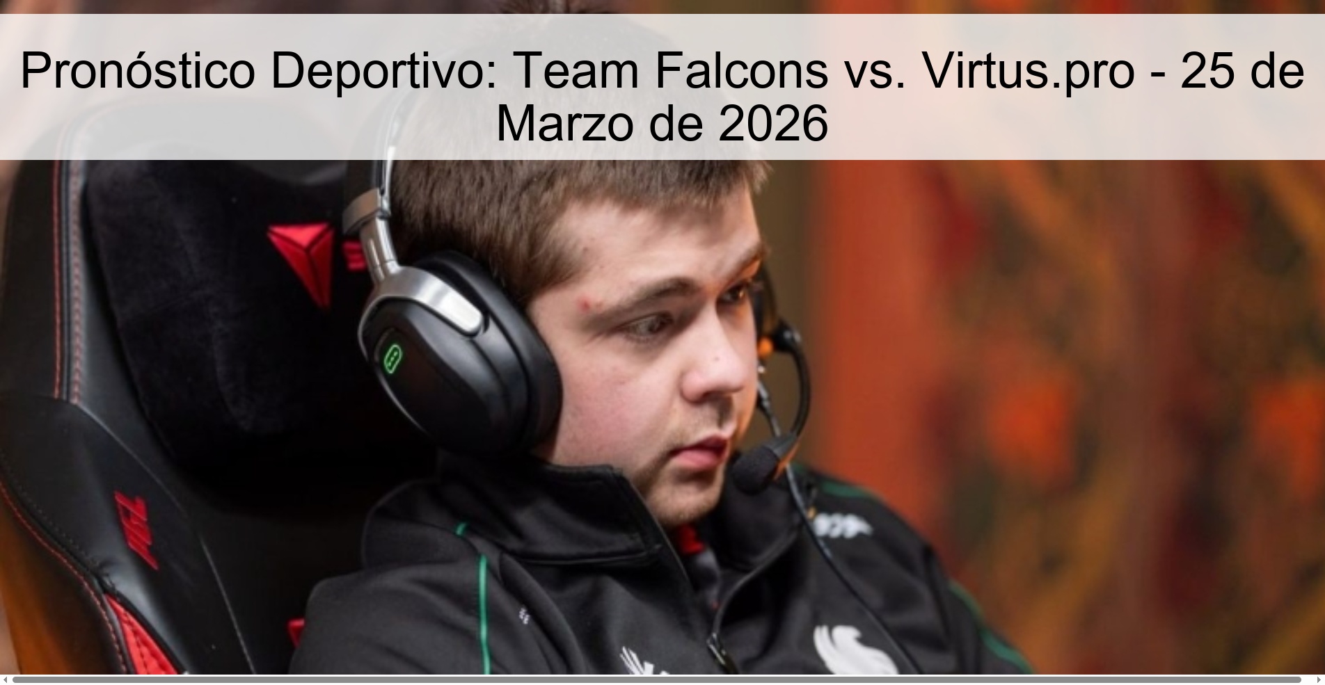 Pronóstico Deportivo: Team Falcons vs. Virtus.pro – 25 de Marzo de 2026