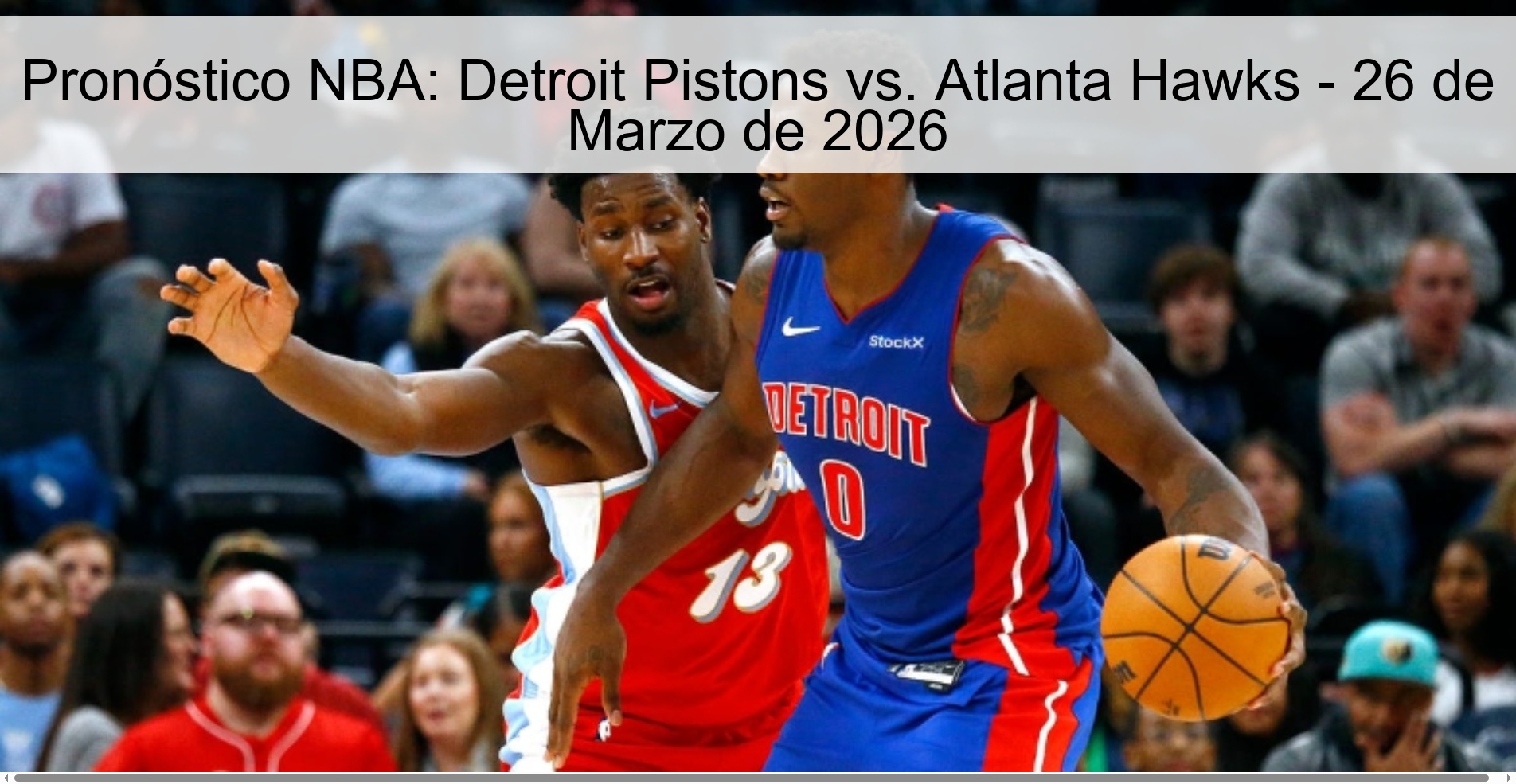 Pronóstico NBA: Detroit Pistons vs. Atlanta Hawks – 26 de Marzo de 2026