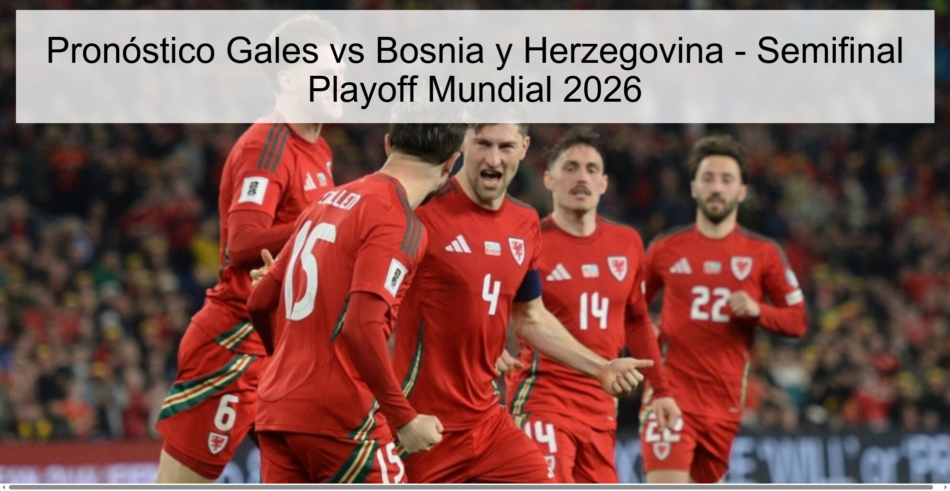 Pronóstico Gales vs Bosnia y Herzegovina – Semifinal Playoff Mundial 2026