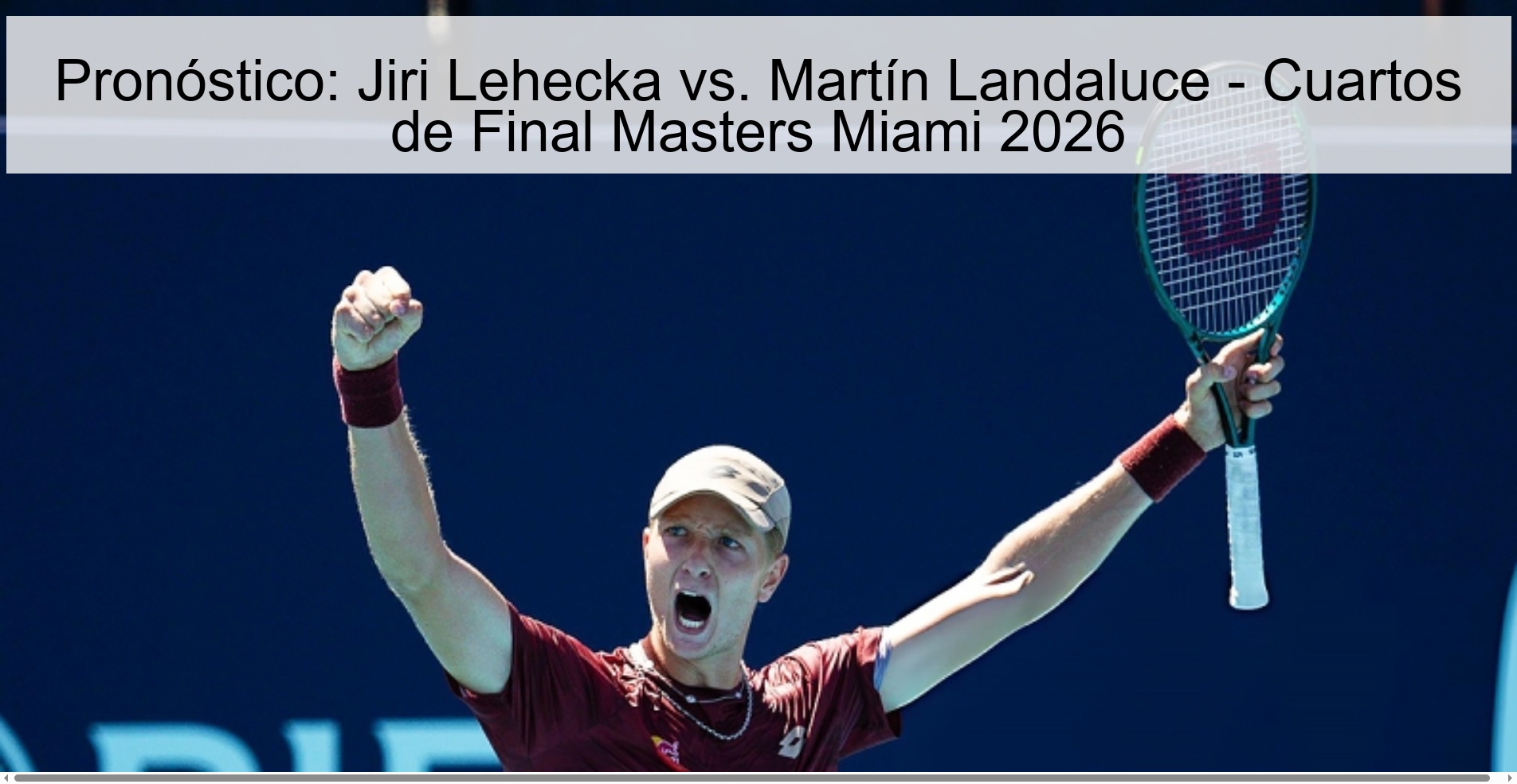 Pronóstico: Jiri Lehecka vs. Martín Landaluce – Cuartos de Final Masters Miami 2026