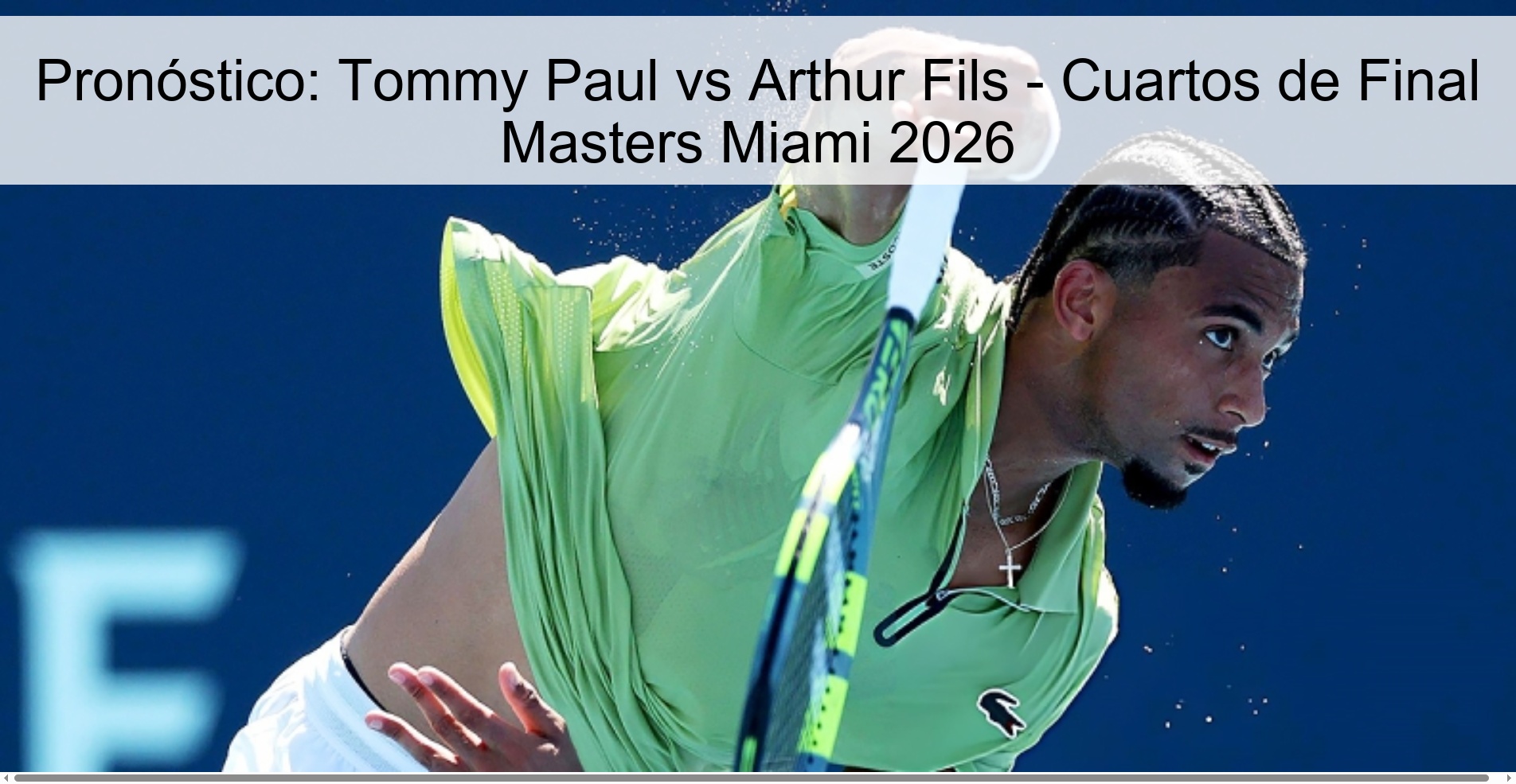 Pronóstico: Tommy Paul vs Arthur Fils – Cuartos de Final Masters Miami 2026
