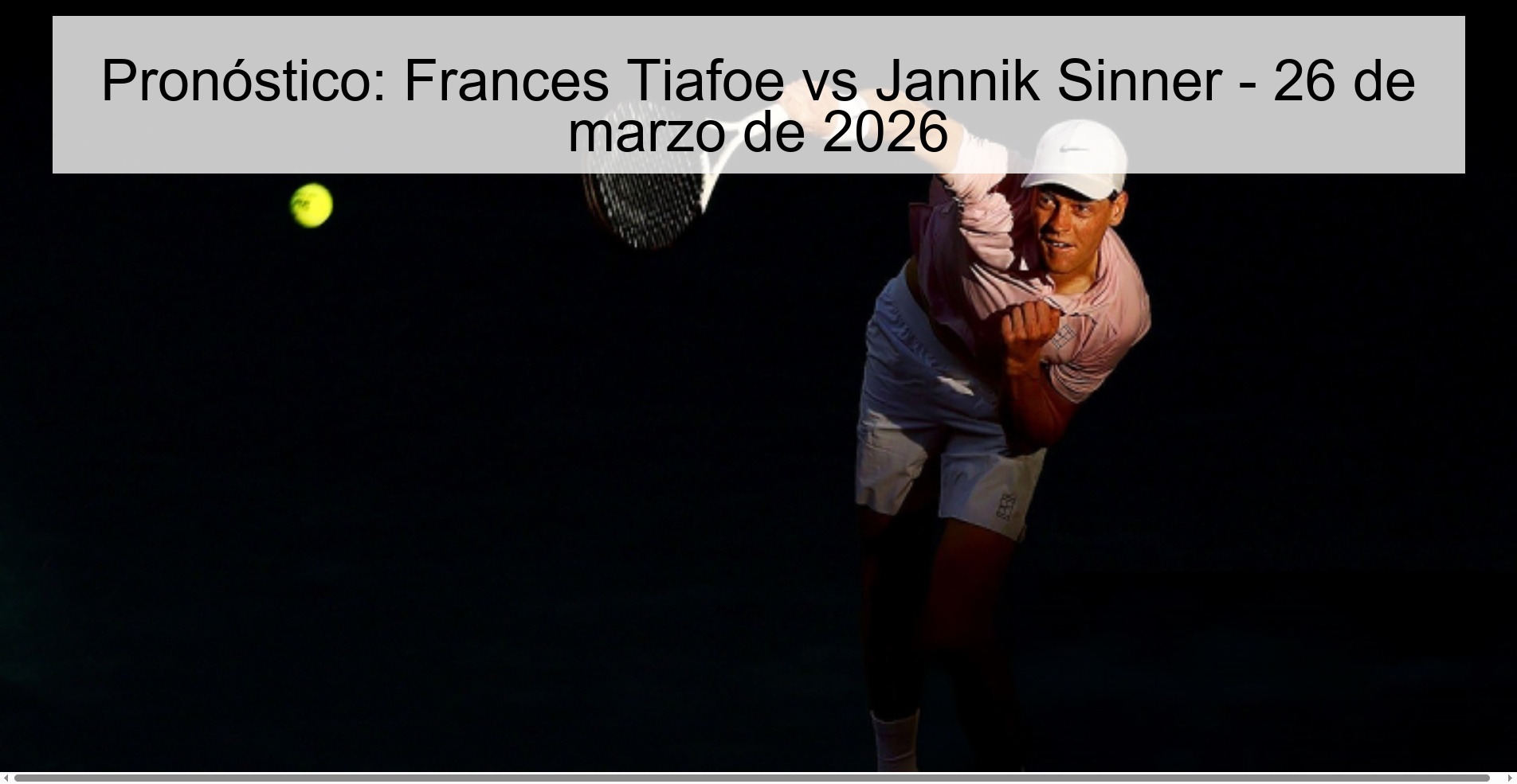 Pronóstico: Frances Tiafoe vs Jannik Sinner – 26 de marzo de 2026