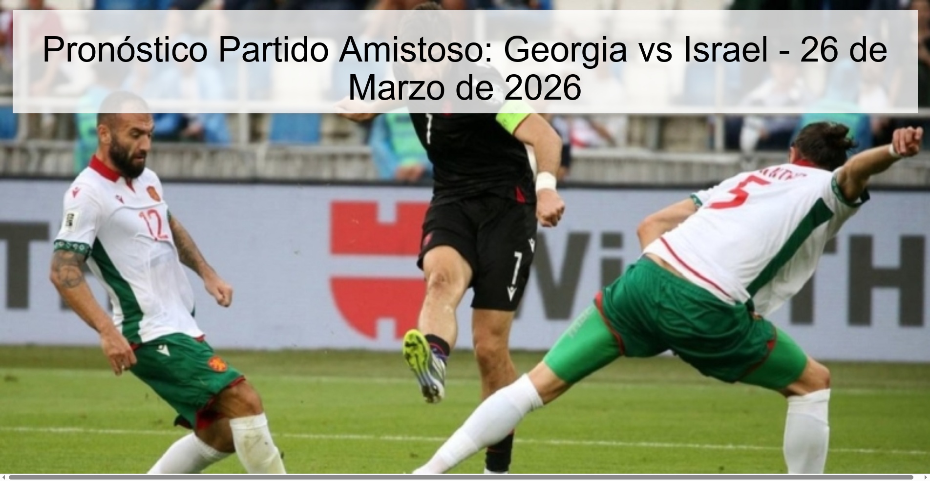 Pronóstico Partido Amistoso: Georgia vs Israel – 26 de Marzo de 2026