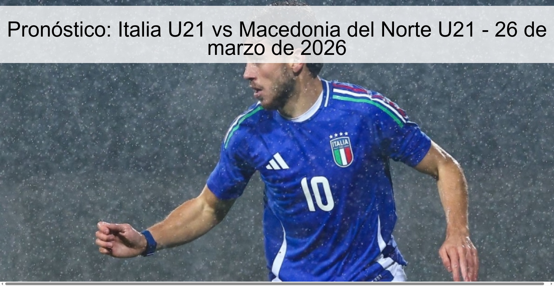 Pronóstico: Italia U21 vs Macedonia del Norte U21 – 26 de marzo de 2026