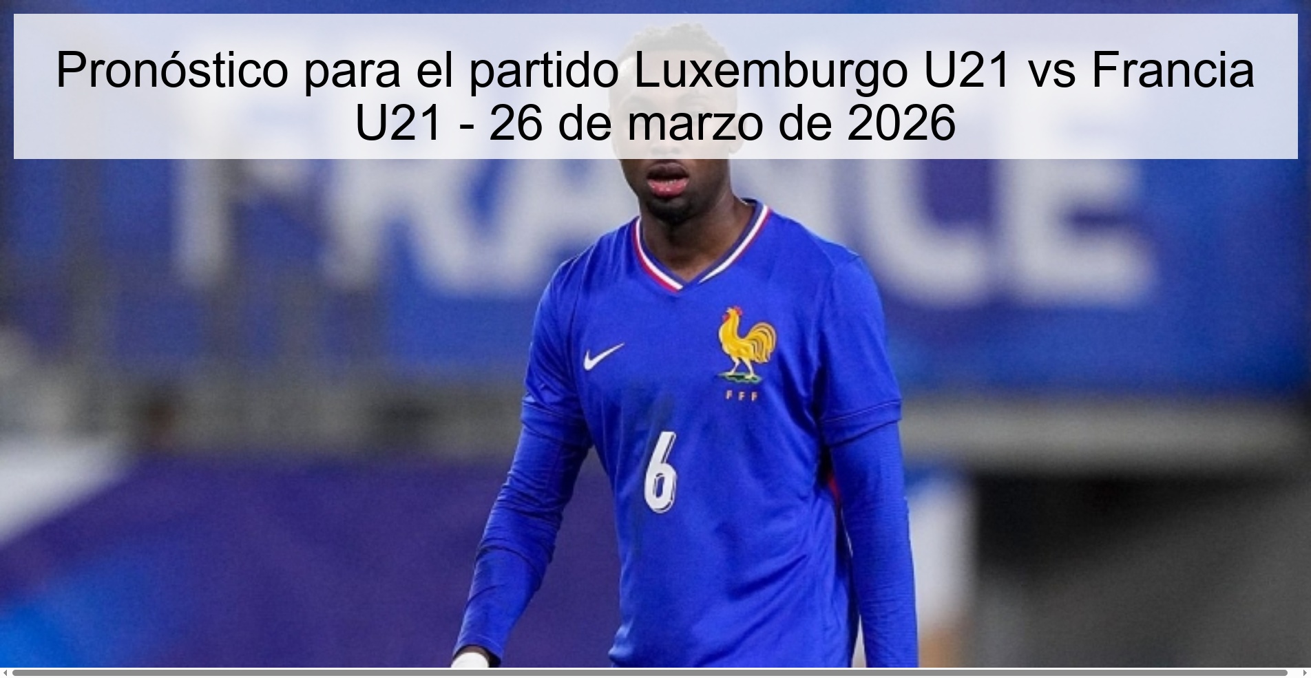 Pronóstico para el partido Luxemburgo U21 vs Francia U21 – 26 de marzo de 2026