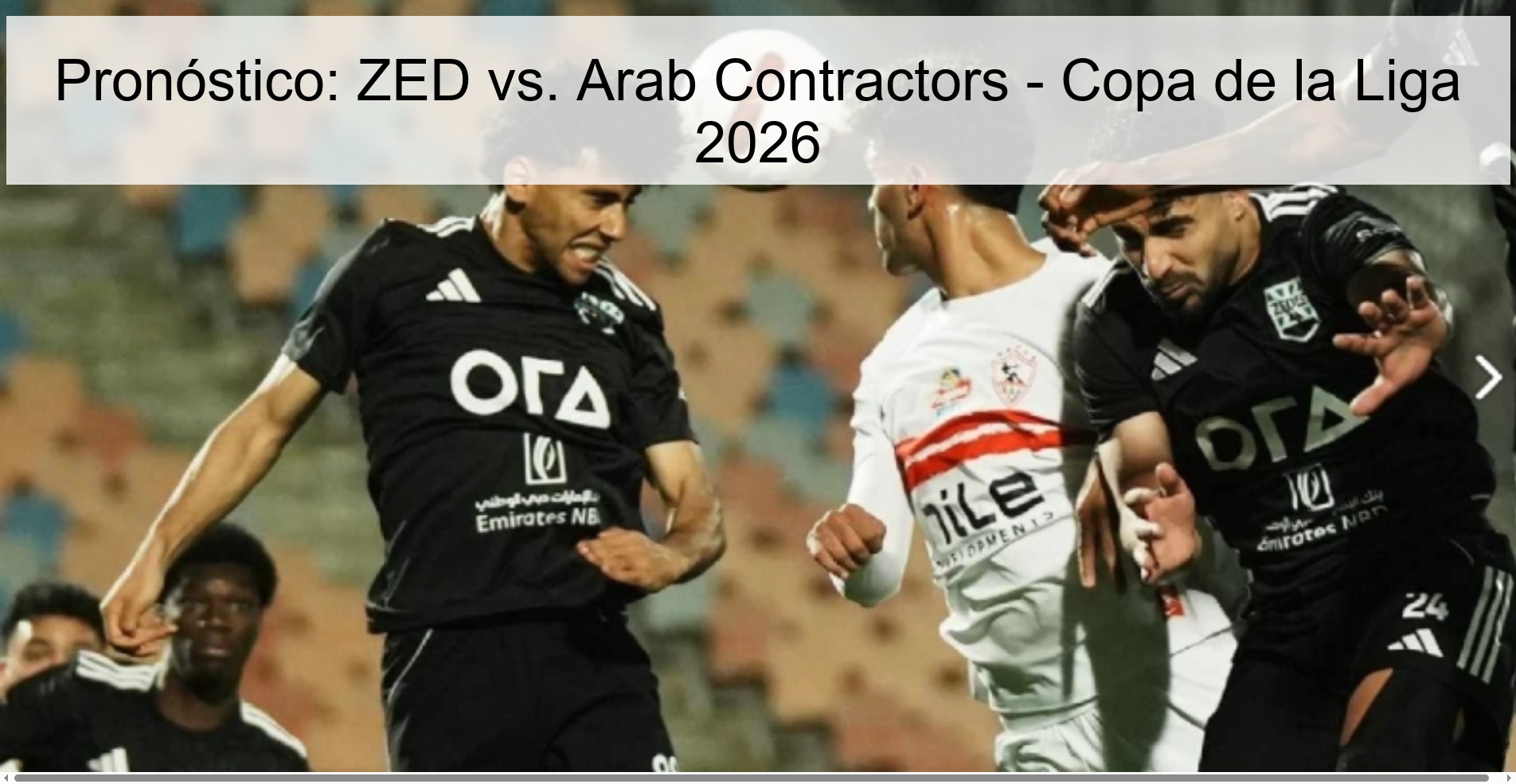 Pronóstico: ZED vs. Arab Contractors – Copa de la Liga 2026