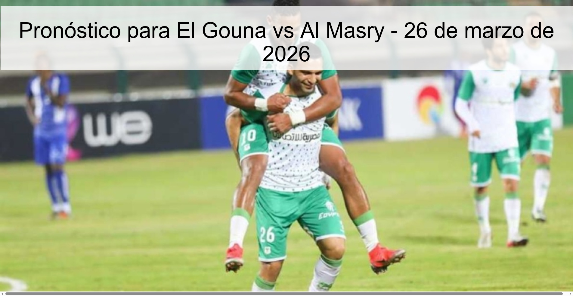 Pronóstico para El Gouna vs Al Masry – 26 de marzo de 2026